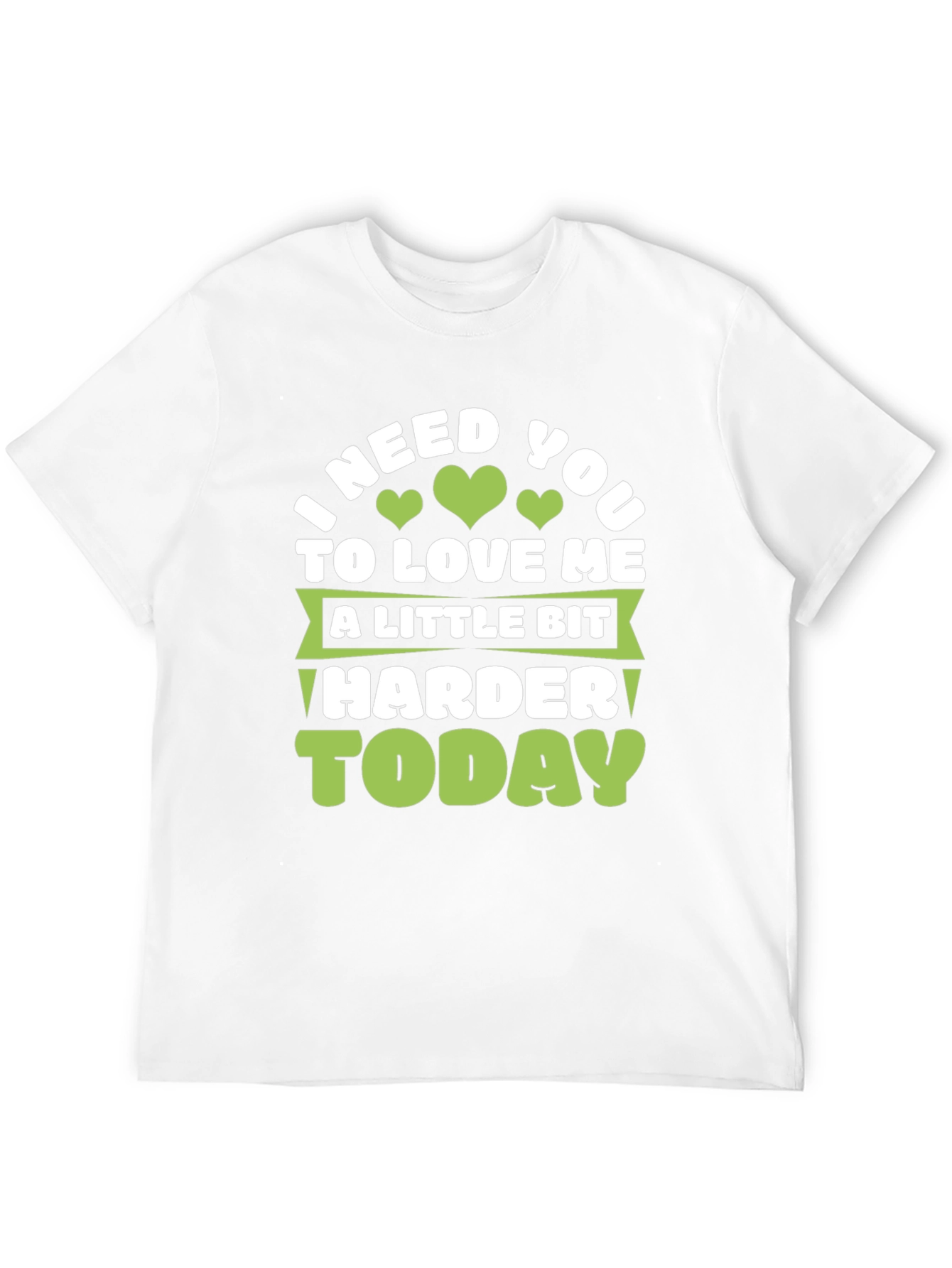 Love Me Harder Today Graphic Tee