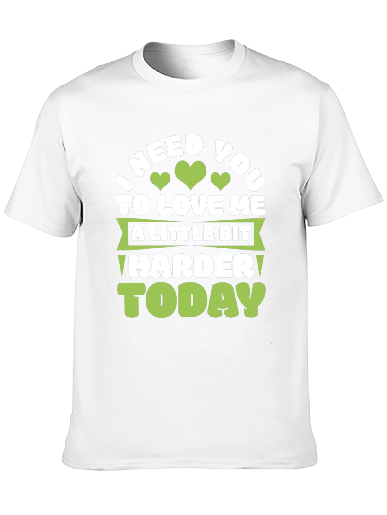 Love Me Harder Today Graphic Tee