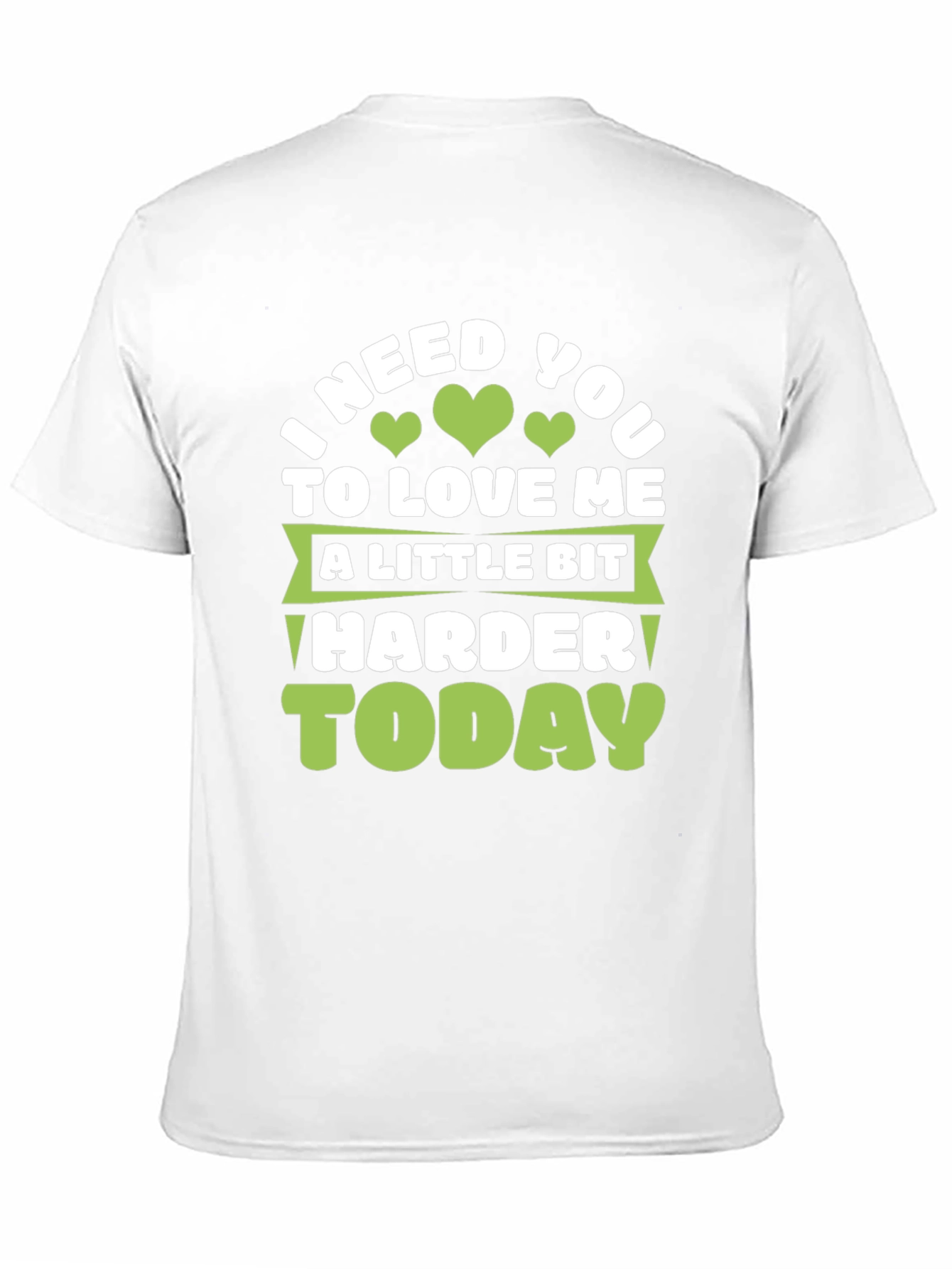 Love Me Harder Today Graphic Tee