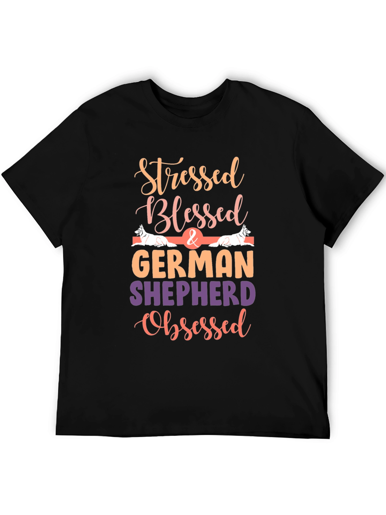 Stressed Blessed German Shepherd Obsessed Tee
