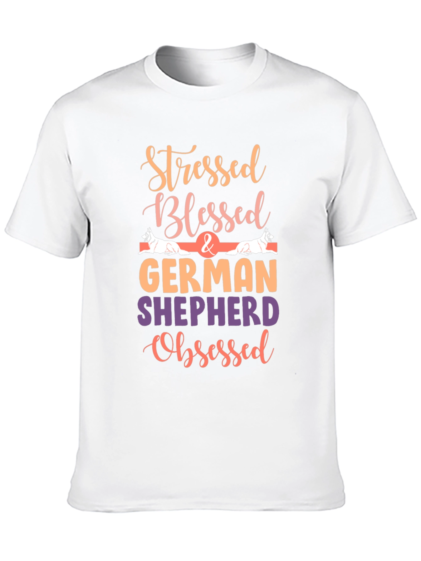 Stressed Blessed German Shepherd Obsessed Tee
