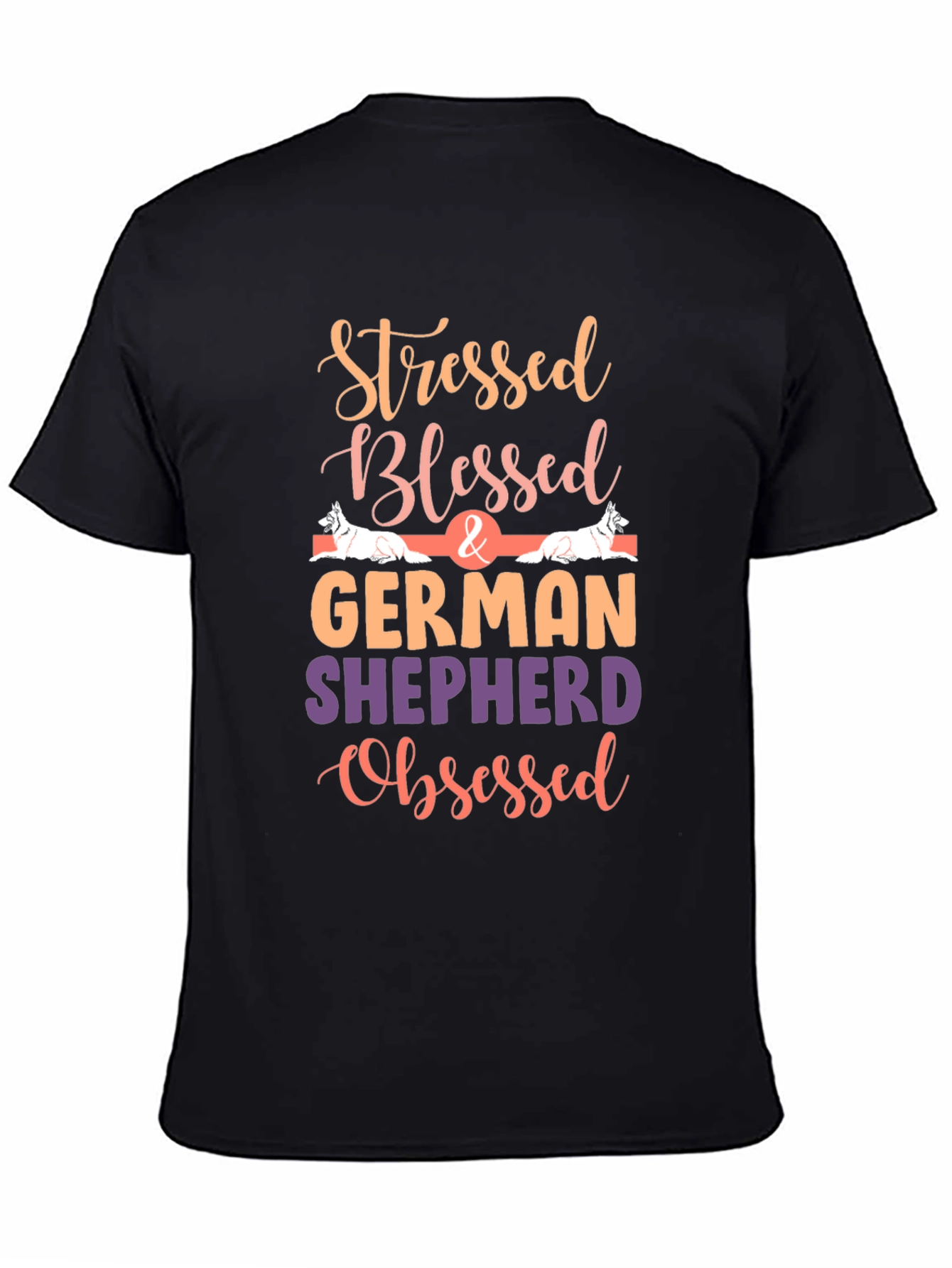 Stressed Blessed German Shepherd Obsessed Tee
