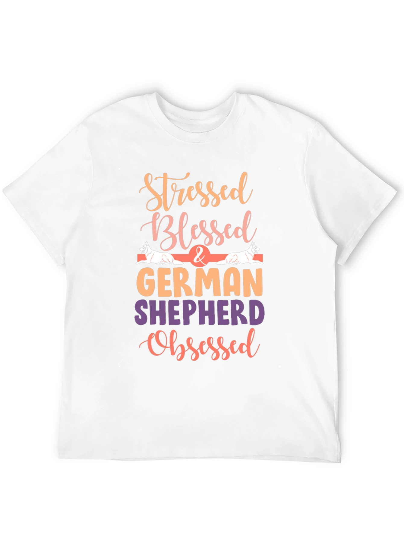 Stressed Blessed German Shepherd Obsessed Tee