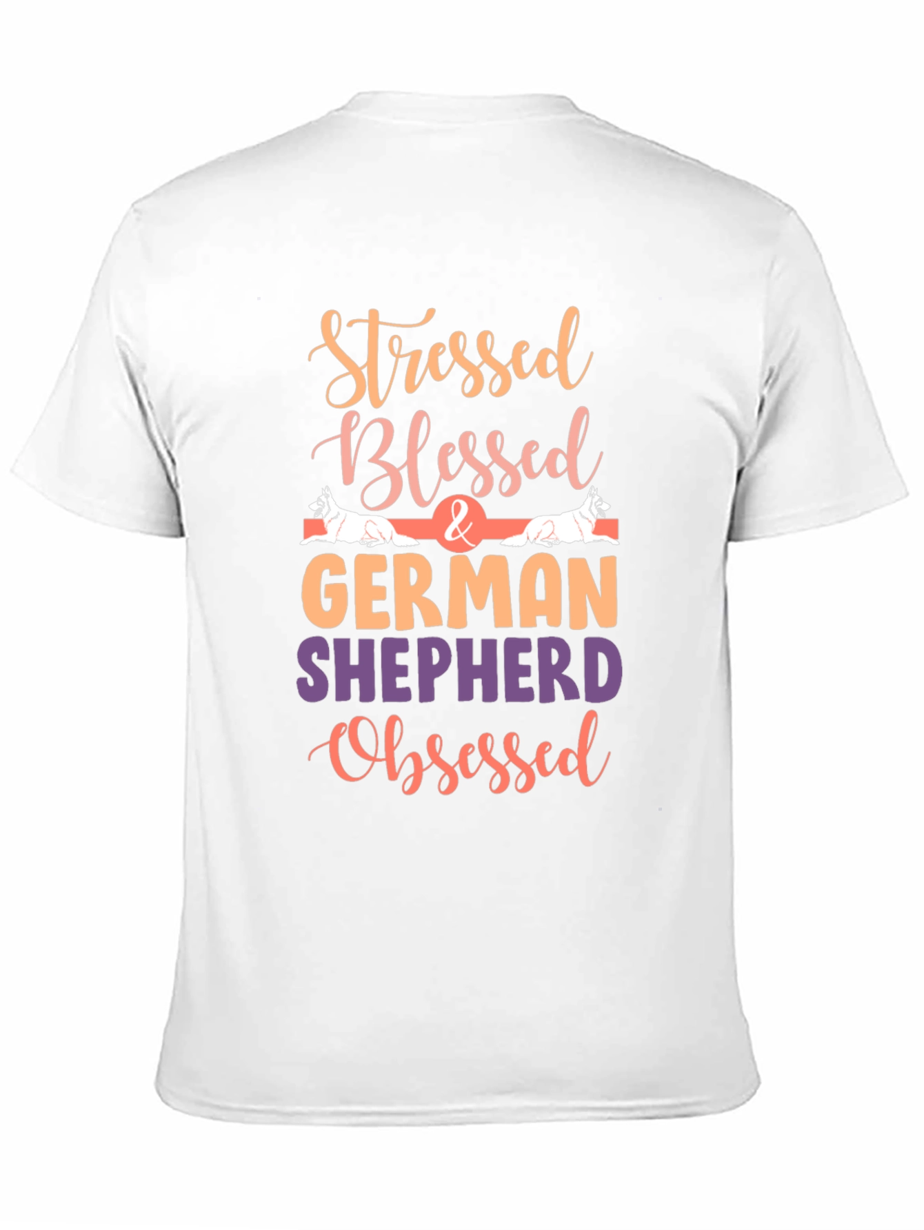 Stressed Blessed German Shepherd Obsessed Tee