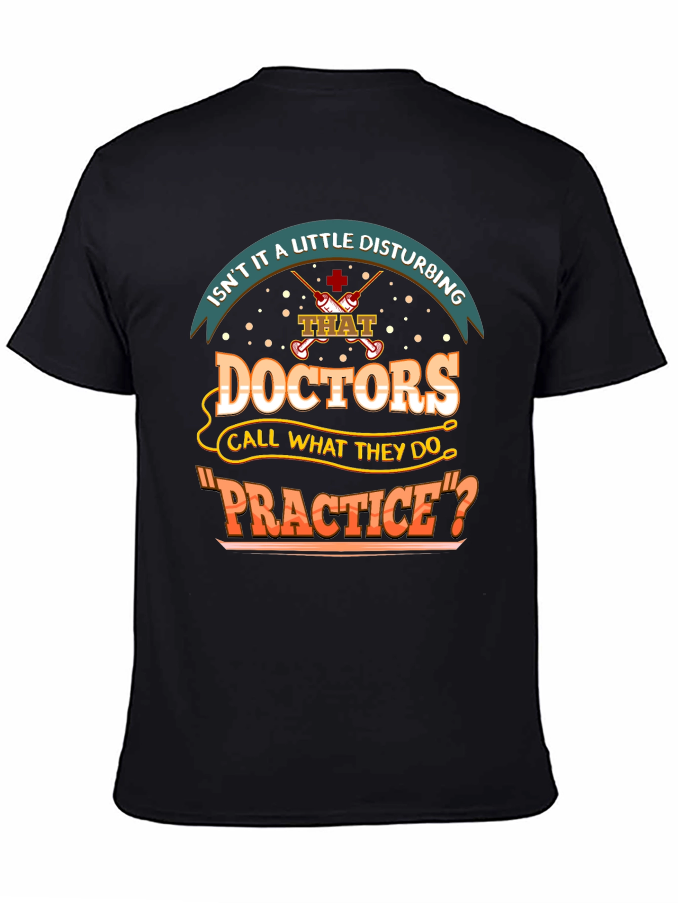 Disturbing Doctors Practice Funny T-Shirt