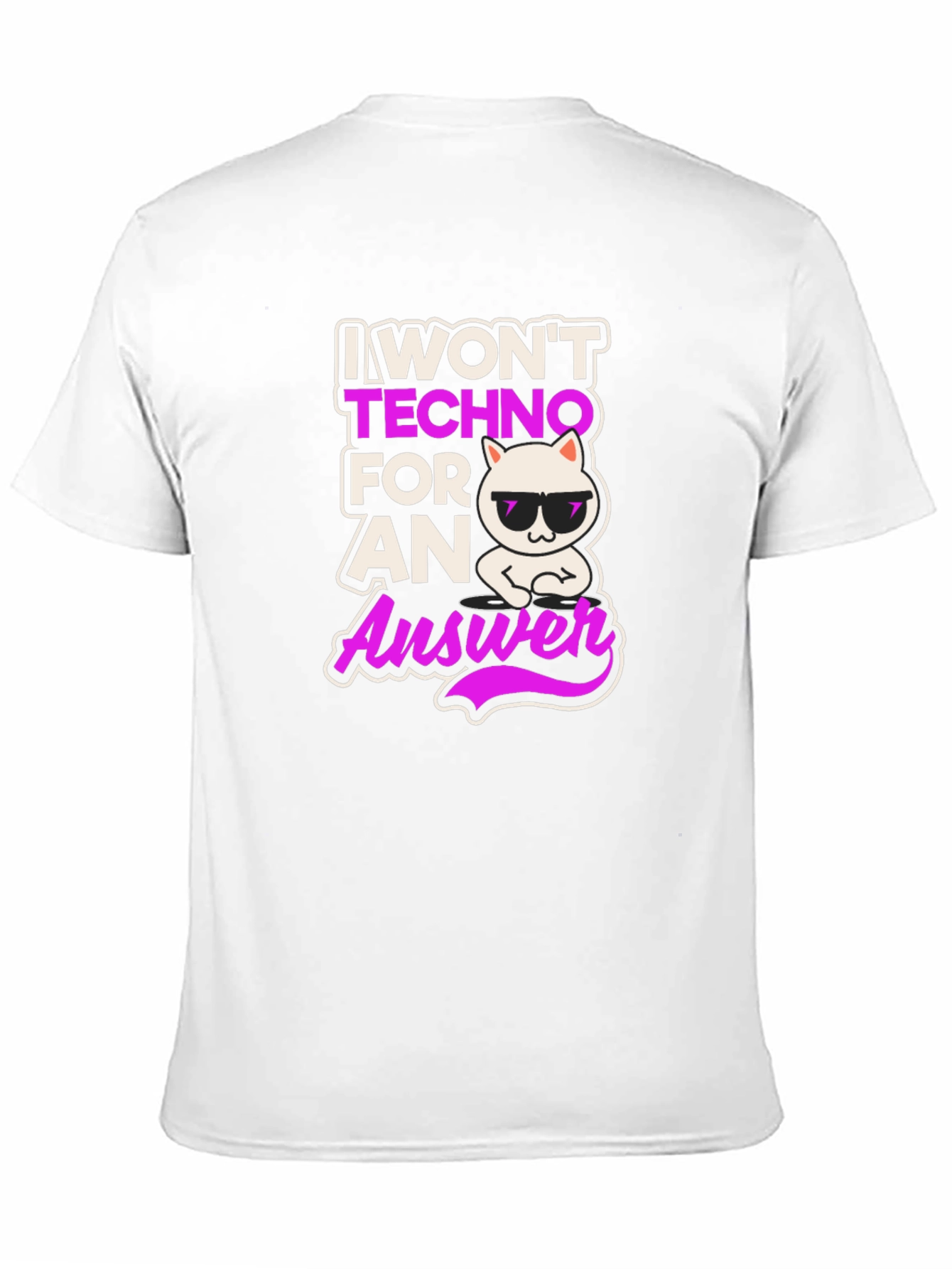 I Wont Techno for an Answer T-Shirt