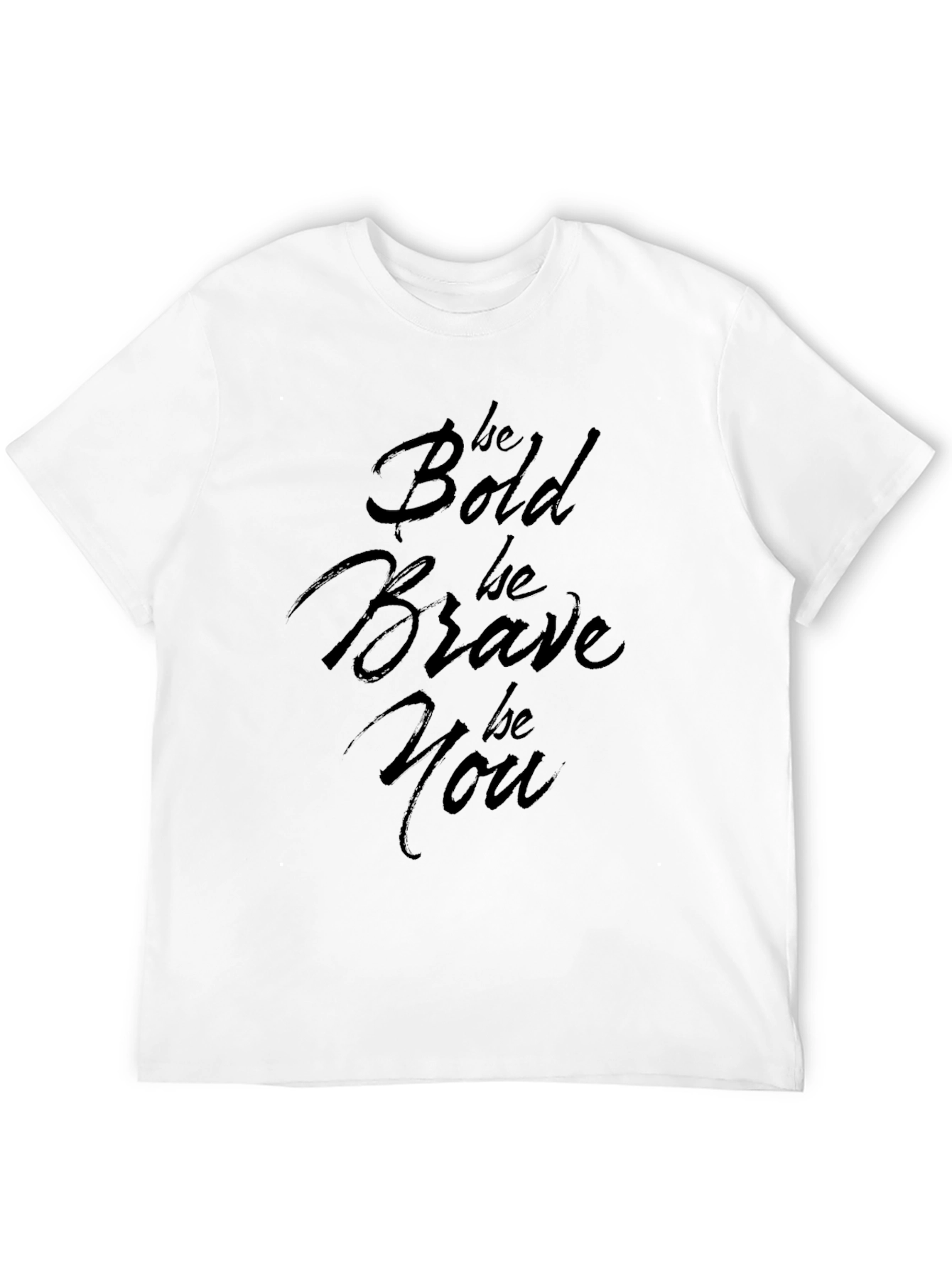 Be Bold Be Brave Be You Black T-Shirt