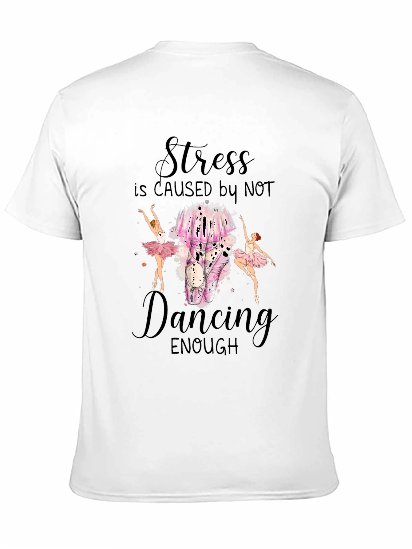 Stress is Caused by Not Dancing T-Shirt