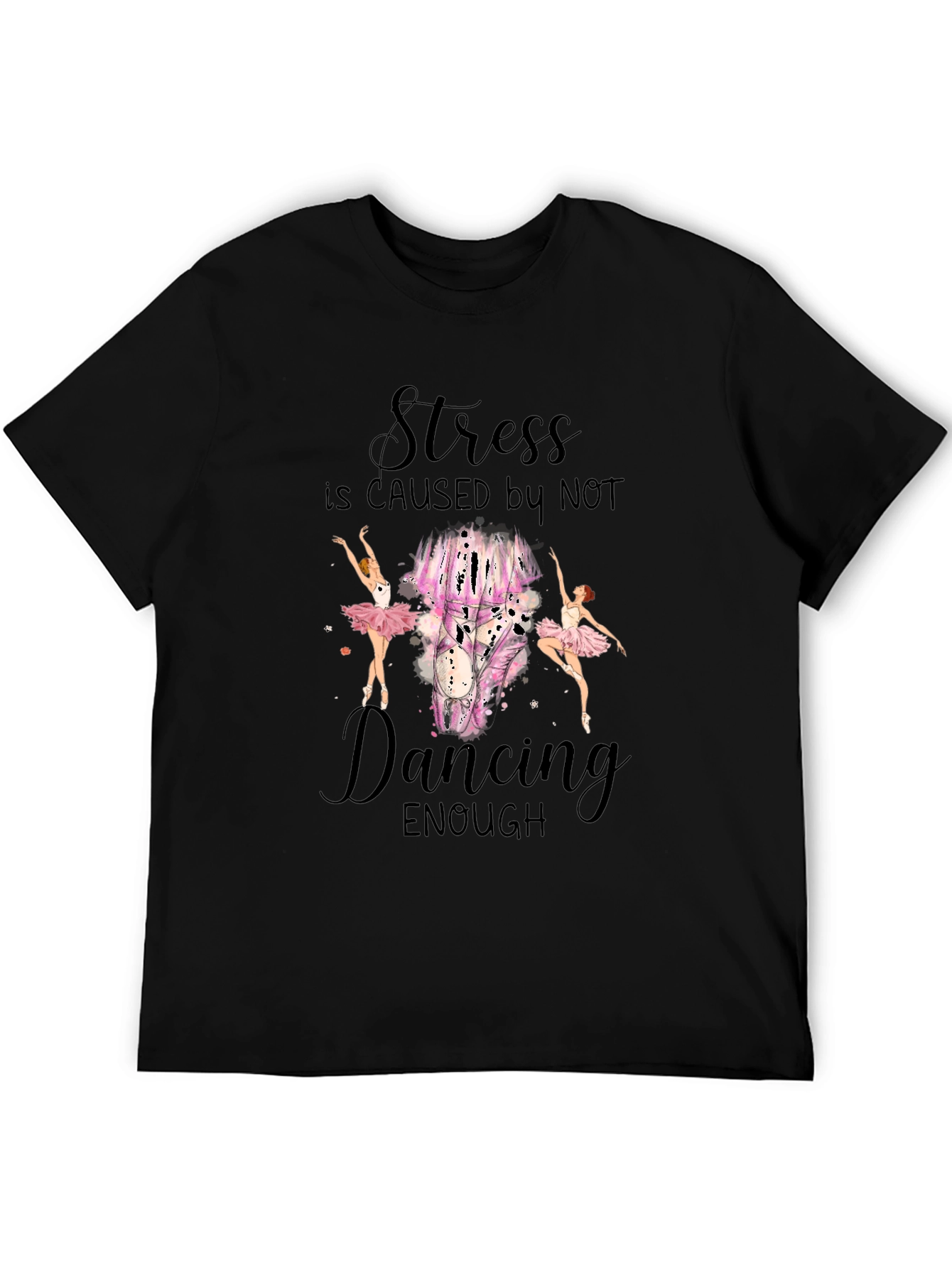 Stress is Caused by Not Dancing T-Shirt