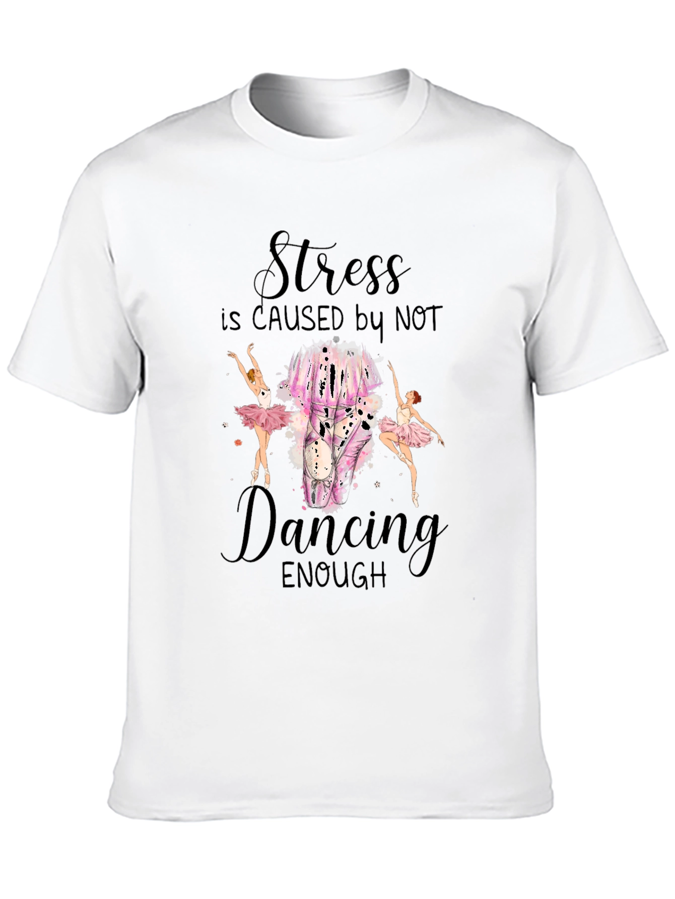 Stress is Caused by Not Dancing T-Shirt