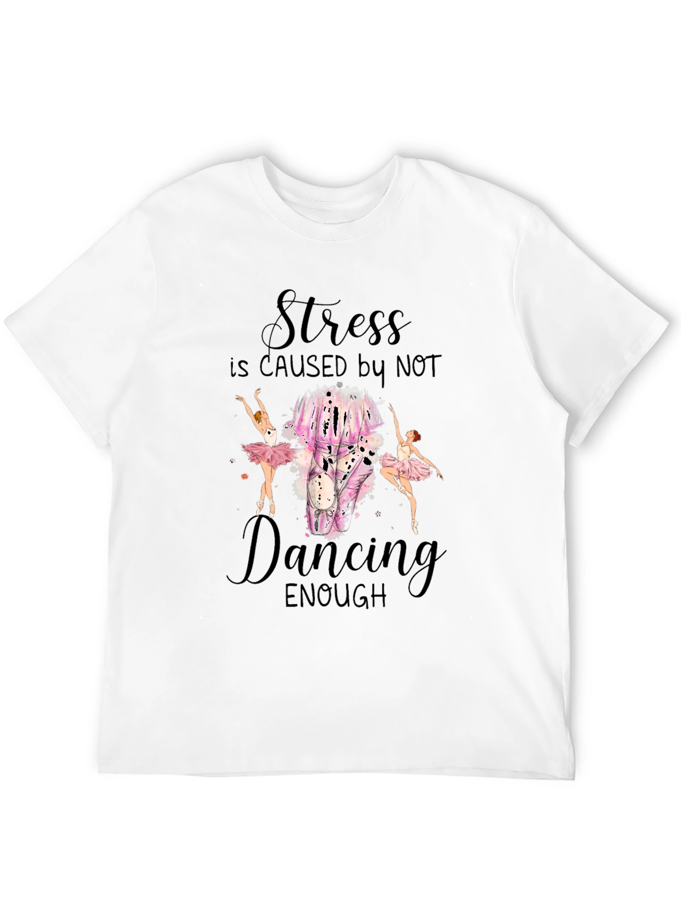 Stress is Caused by Not Dancing T-Shirt