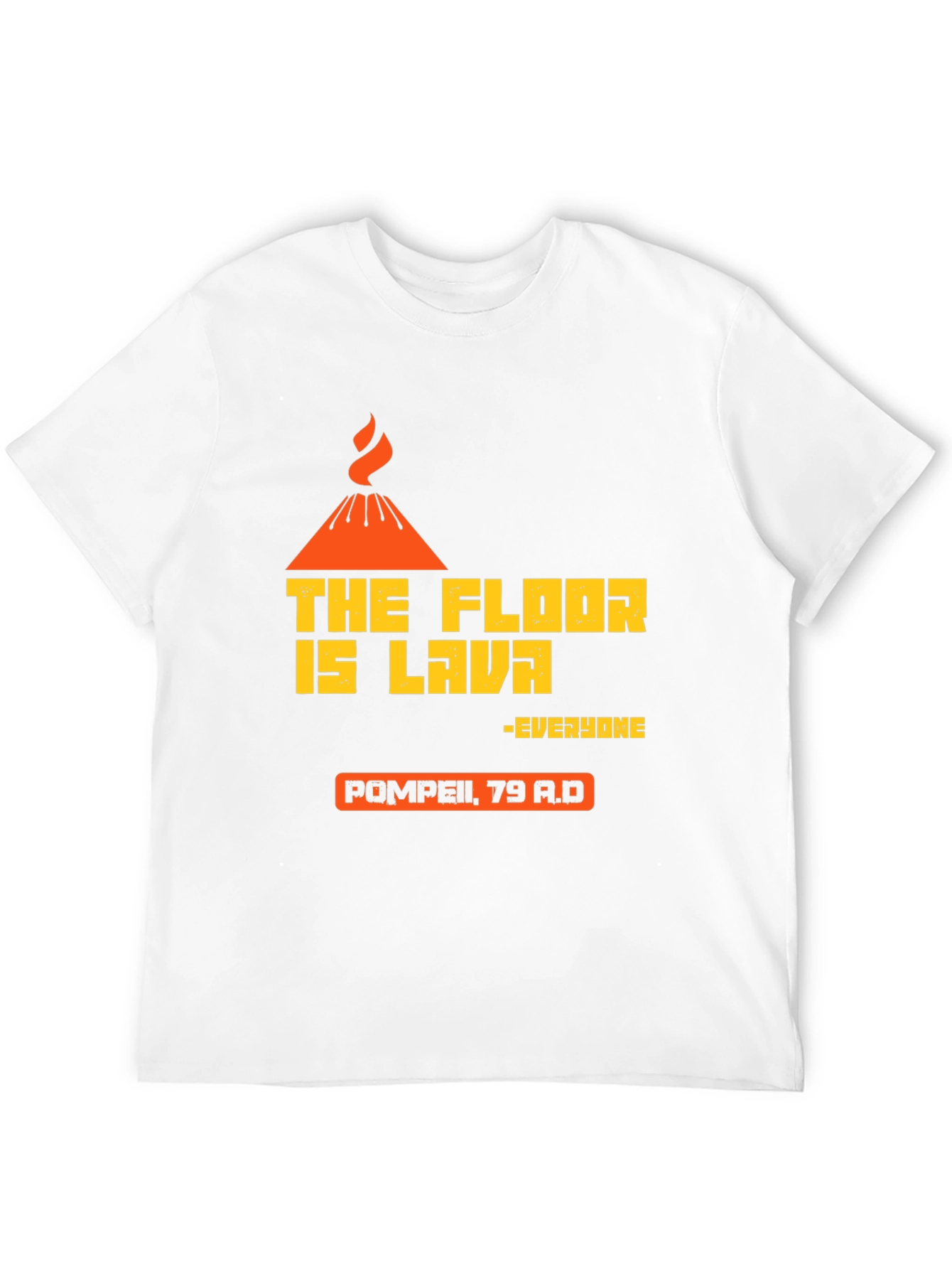 The Floor is Lava Pompeii T-Shirt