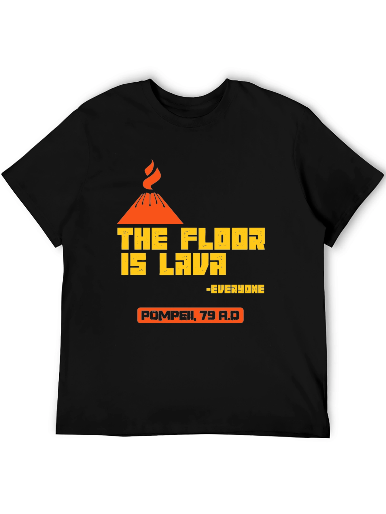 The Floor is Lava Pompeii T-Shirt