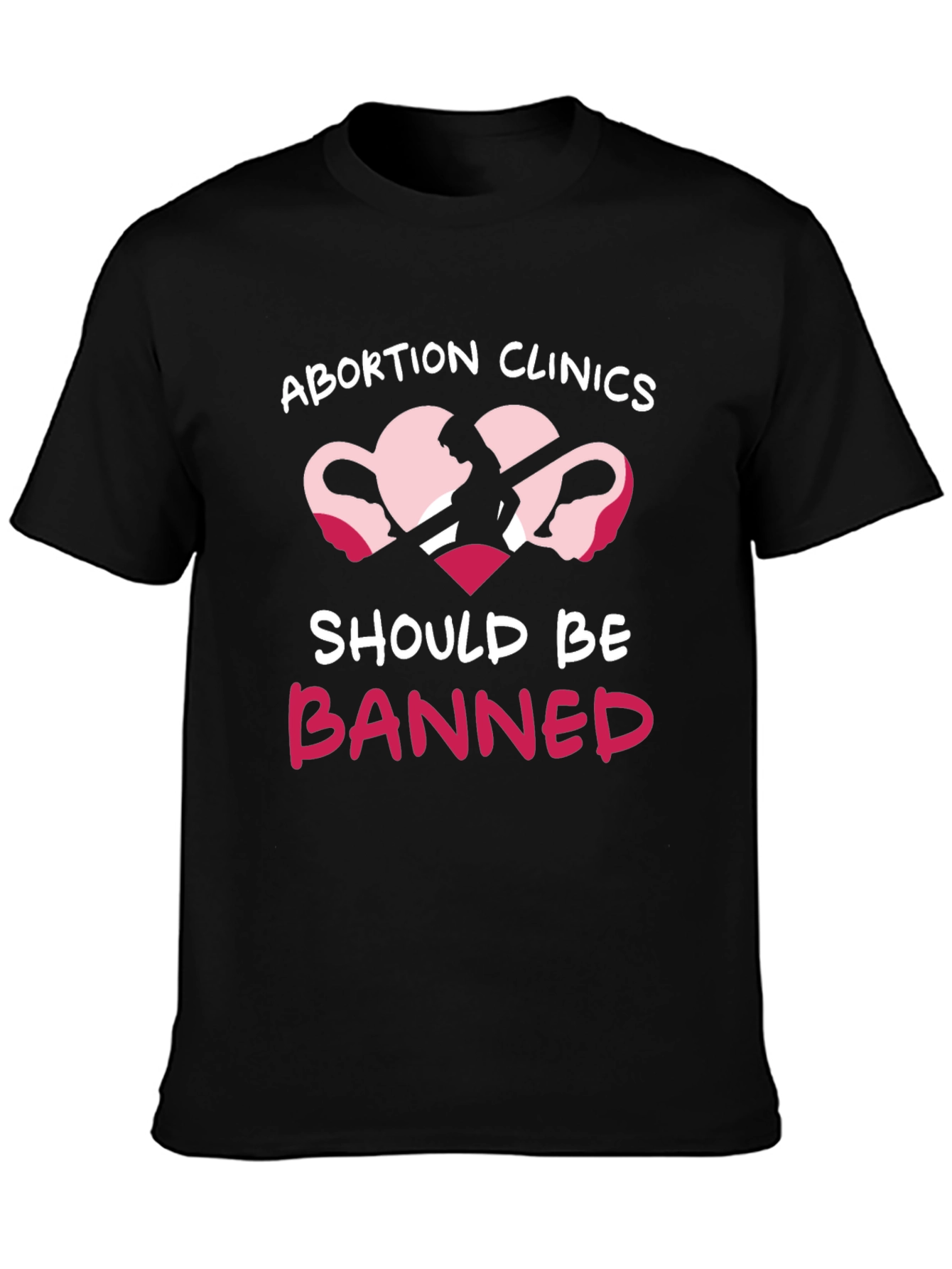 Protest T-Shirt: Ban Abortion Clinics