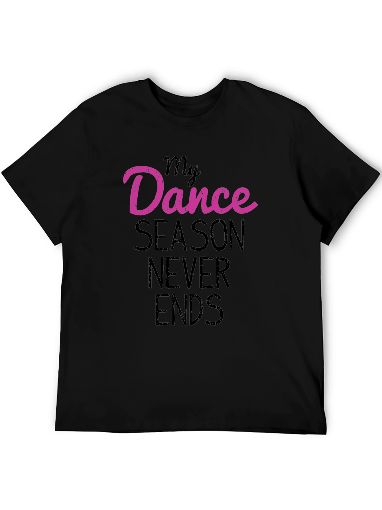 My Dance Season Never Ends Black T-Shirt