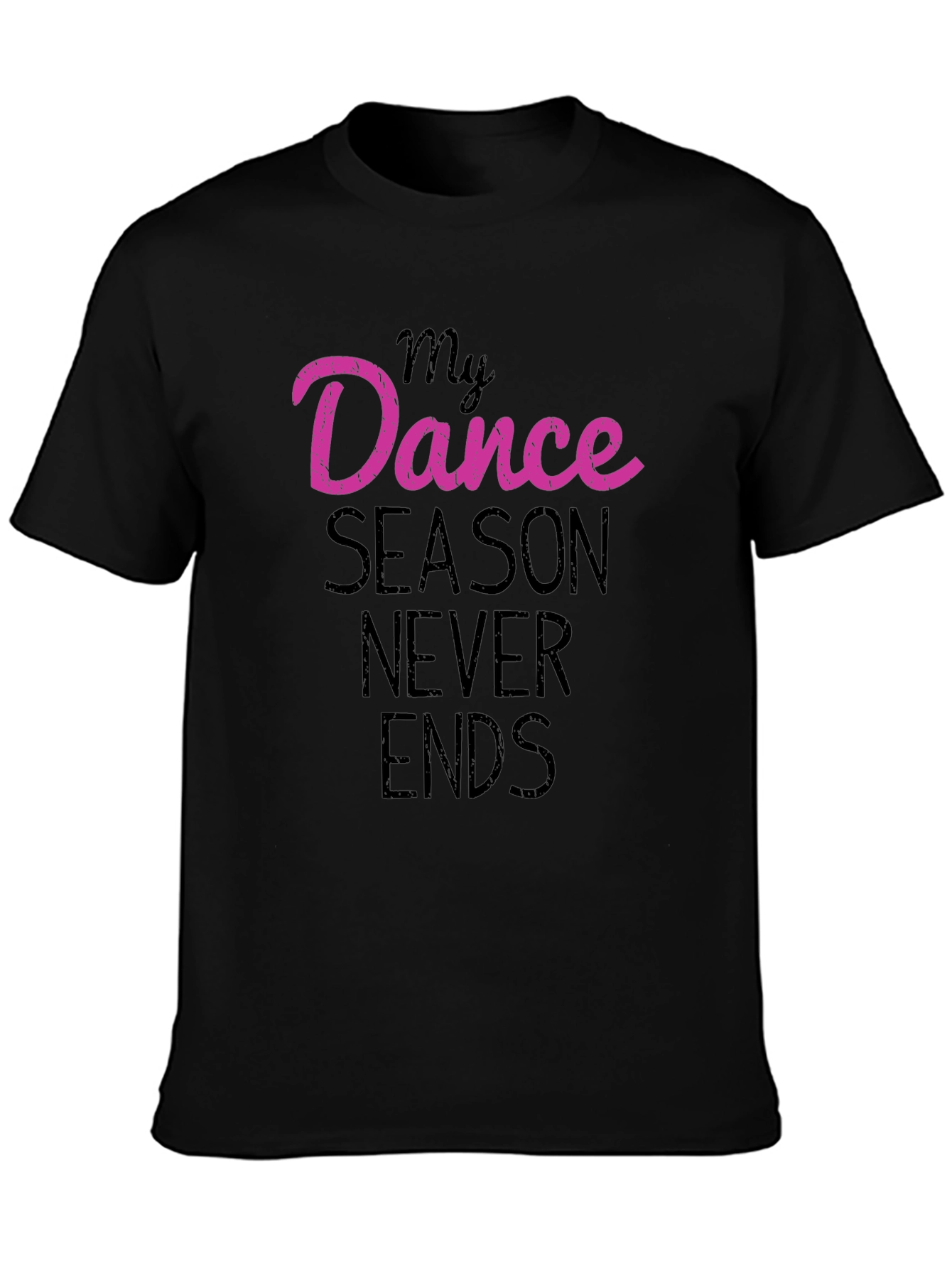 My Dance Season Never Ends Black T-Shirt