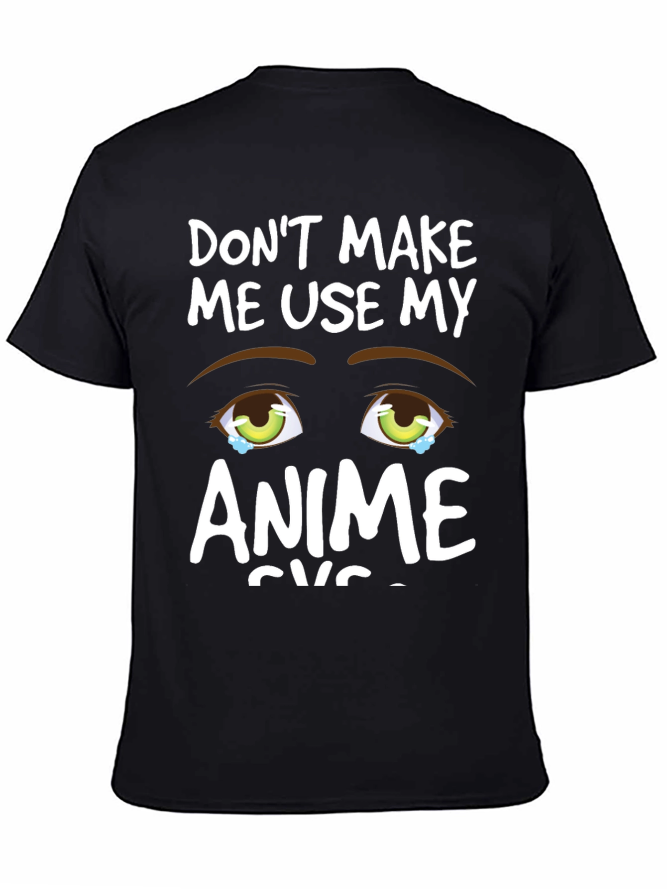 Anime Eyes Graphic Tee - Dont Make Me