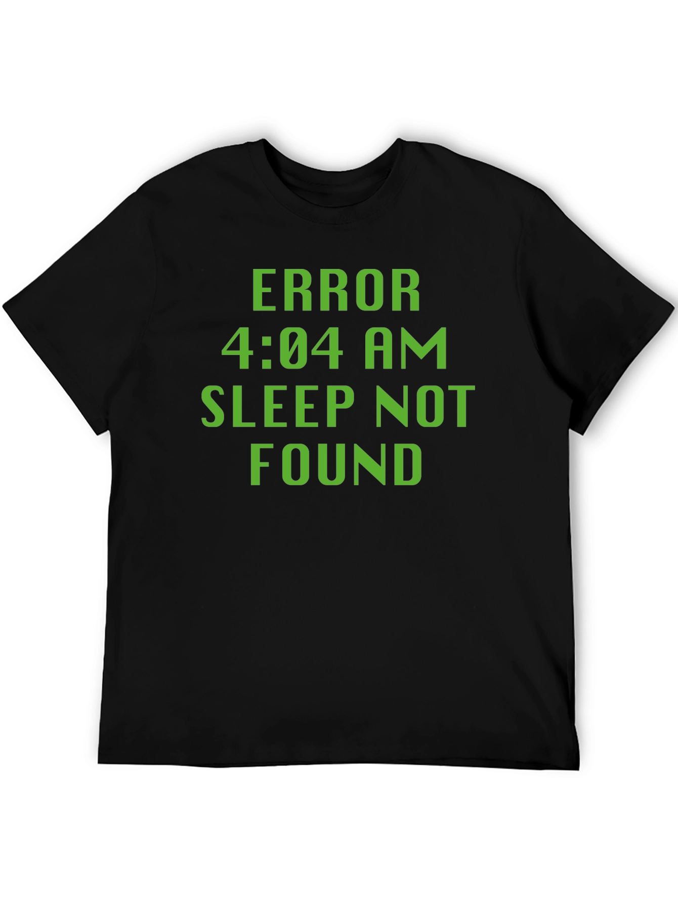 Error 4:04 AM Sleep Not Found Black T-Shirt