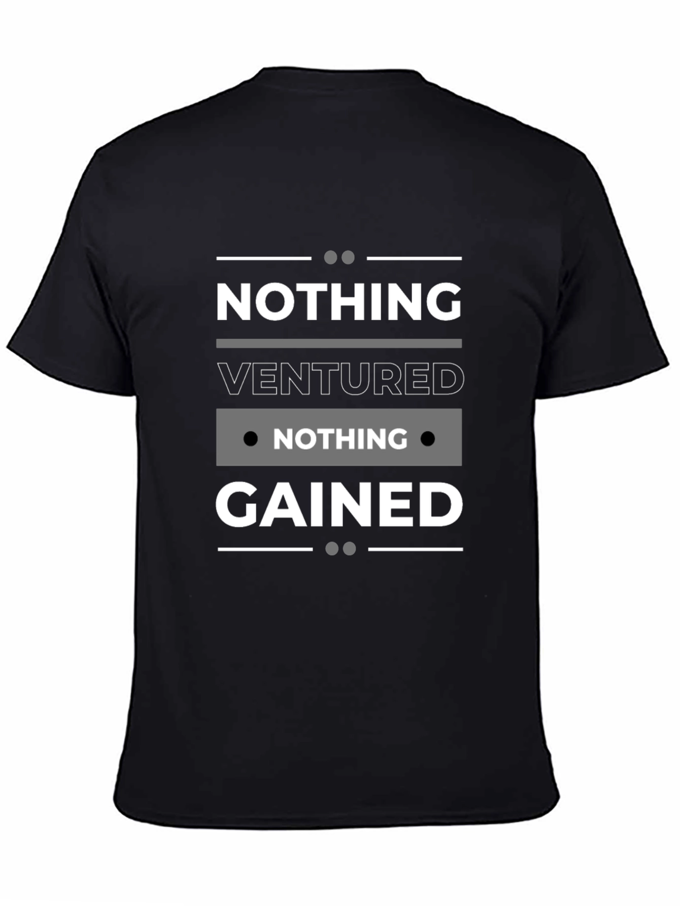 Nothing Ventured Nothing Gained Black T-Shirt