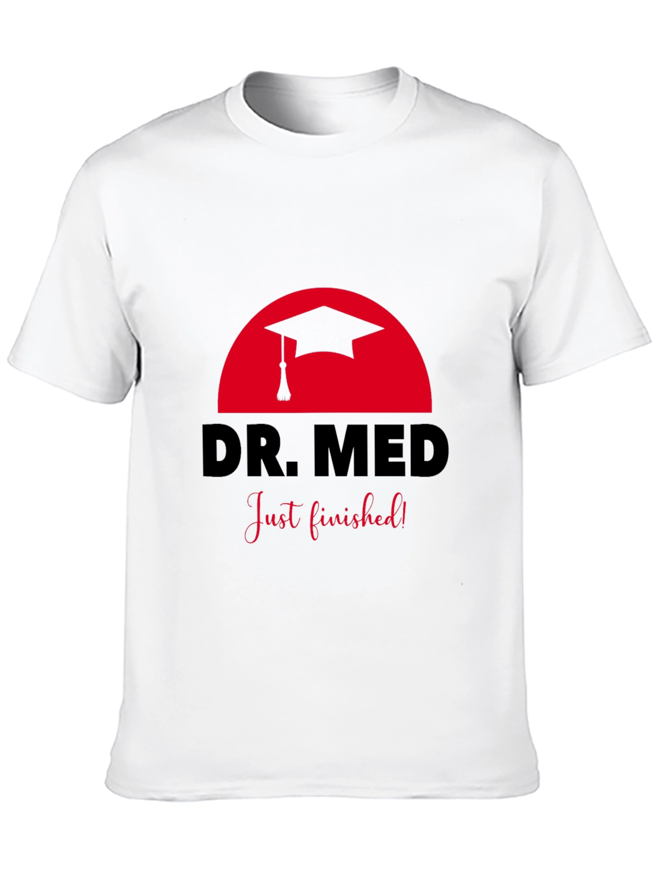 Dr. Med Graduation T-Shirt - Just Finished!