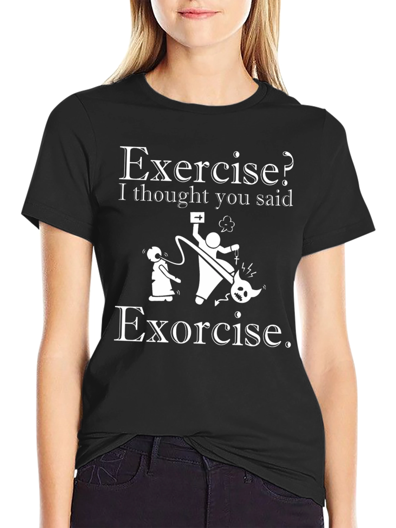 Exercise? I Thought You Said Exorcise T-Shirt