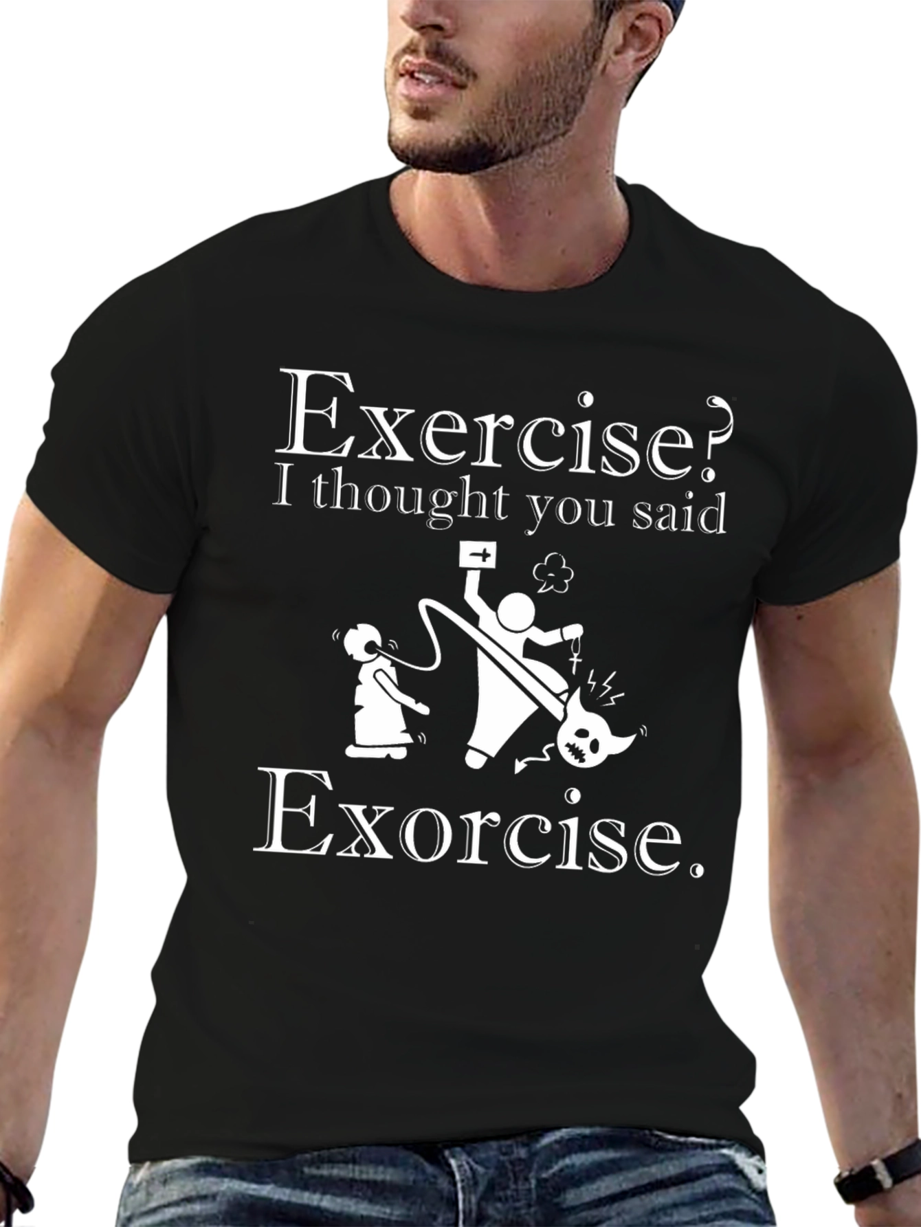 Exercise? I Thought You Said Exorcise T-Shirt