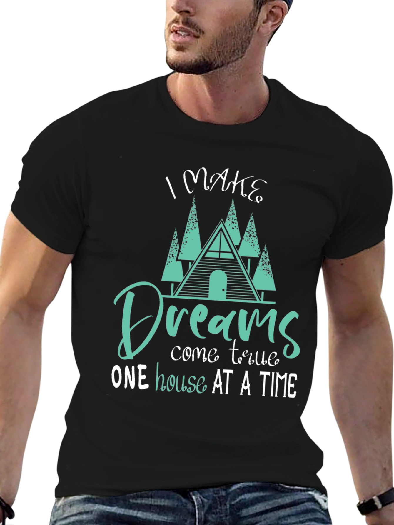 Dream Home T-Shirt: I Make Dreams Come True