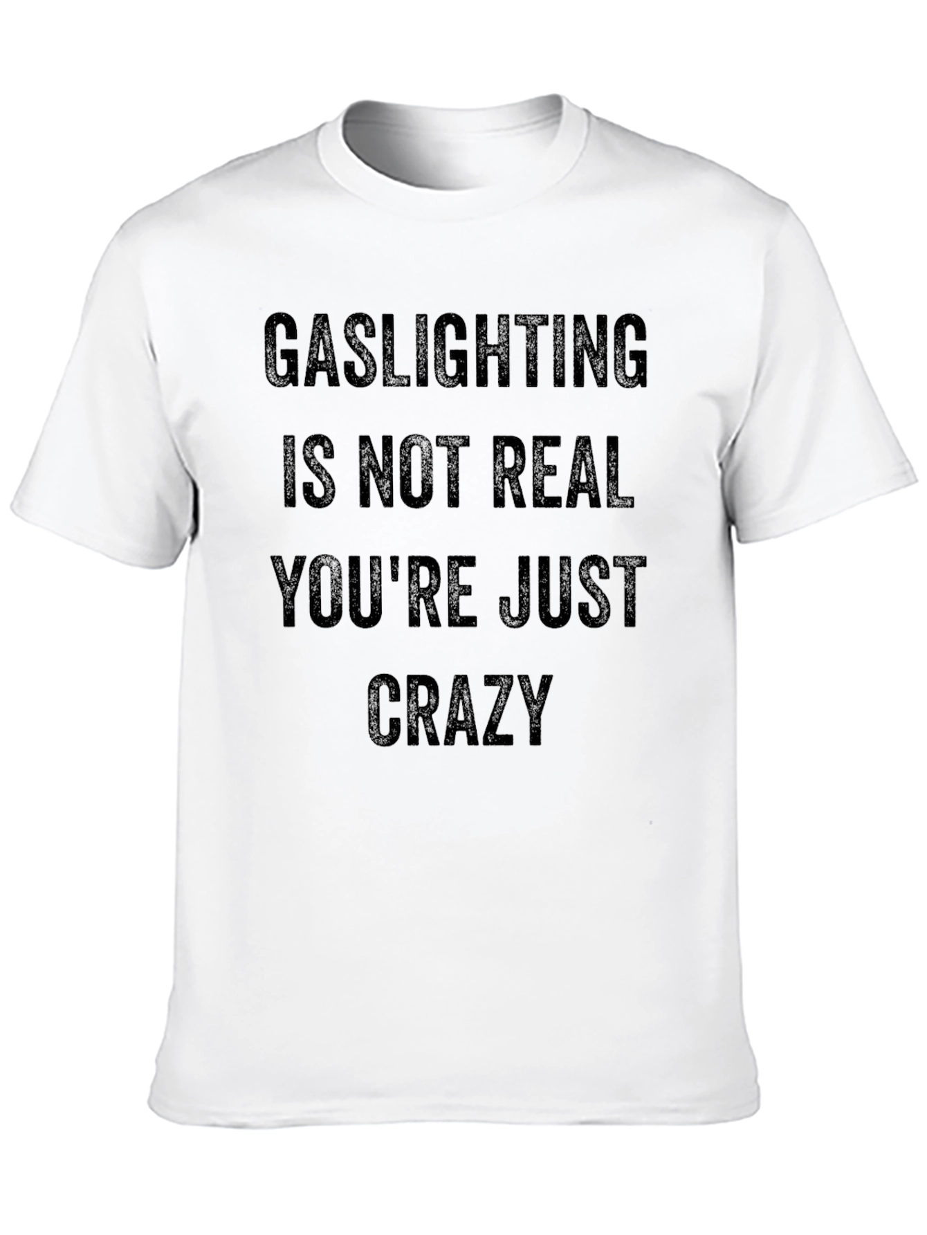 Gaslighting Slogan Tee - Youre Just Crazy!