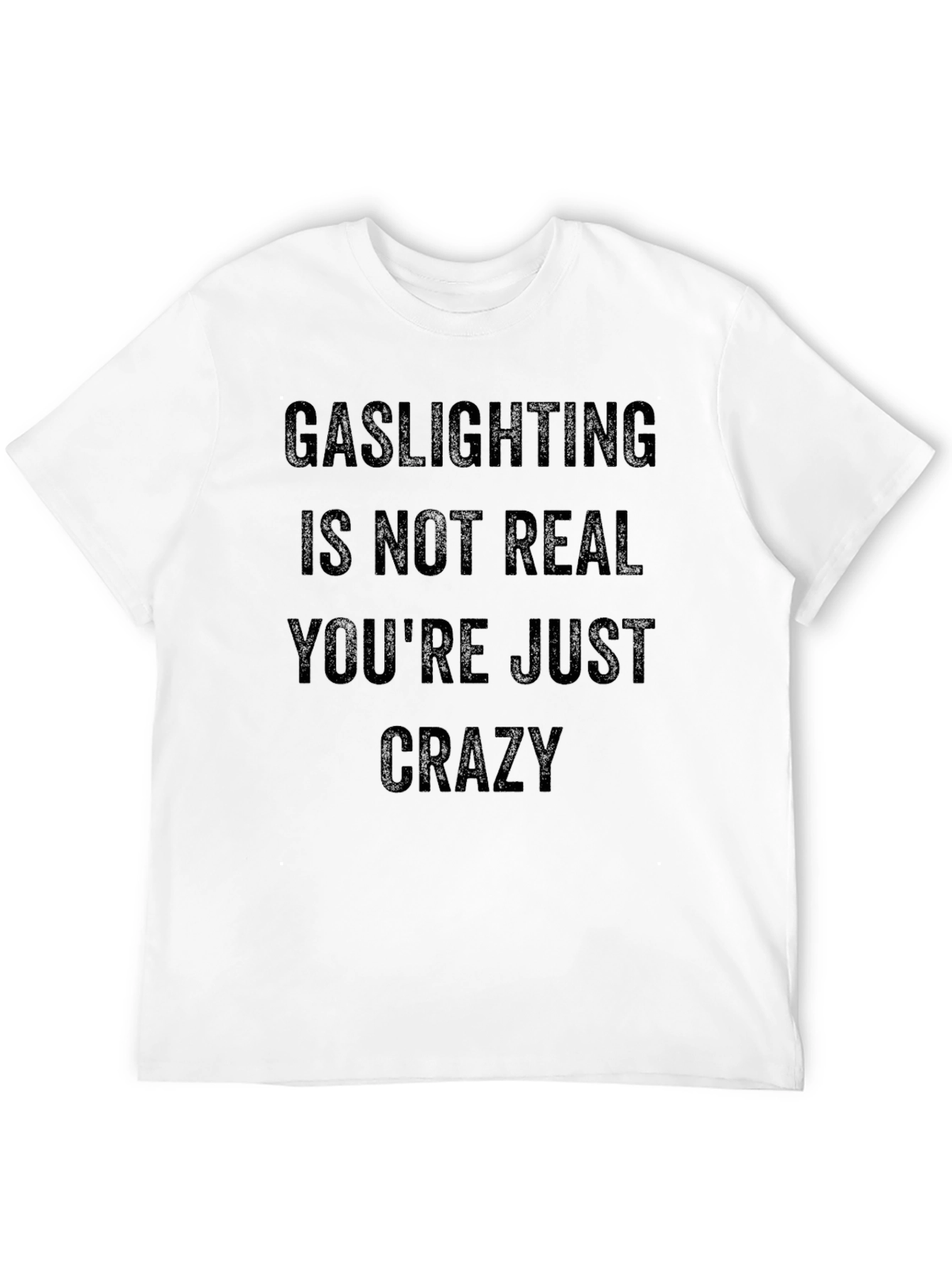 Gaslighting Slogan Tee - Youre Just Crazy!
