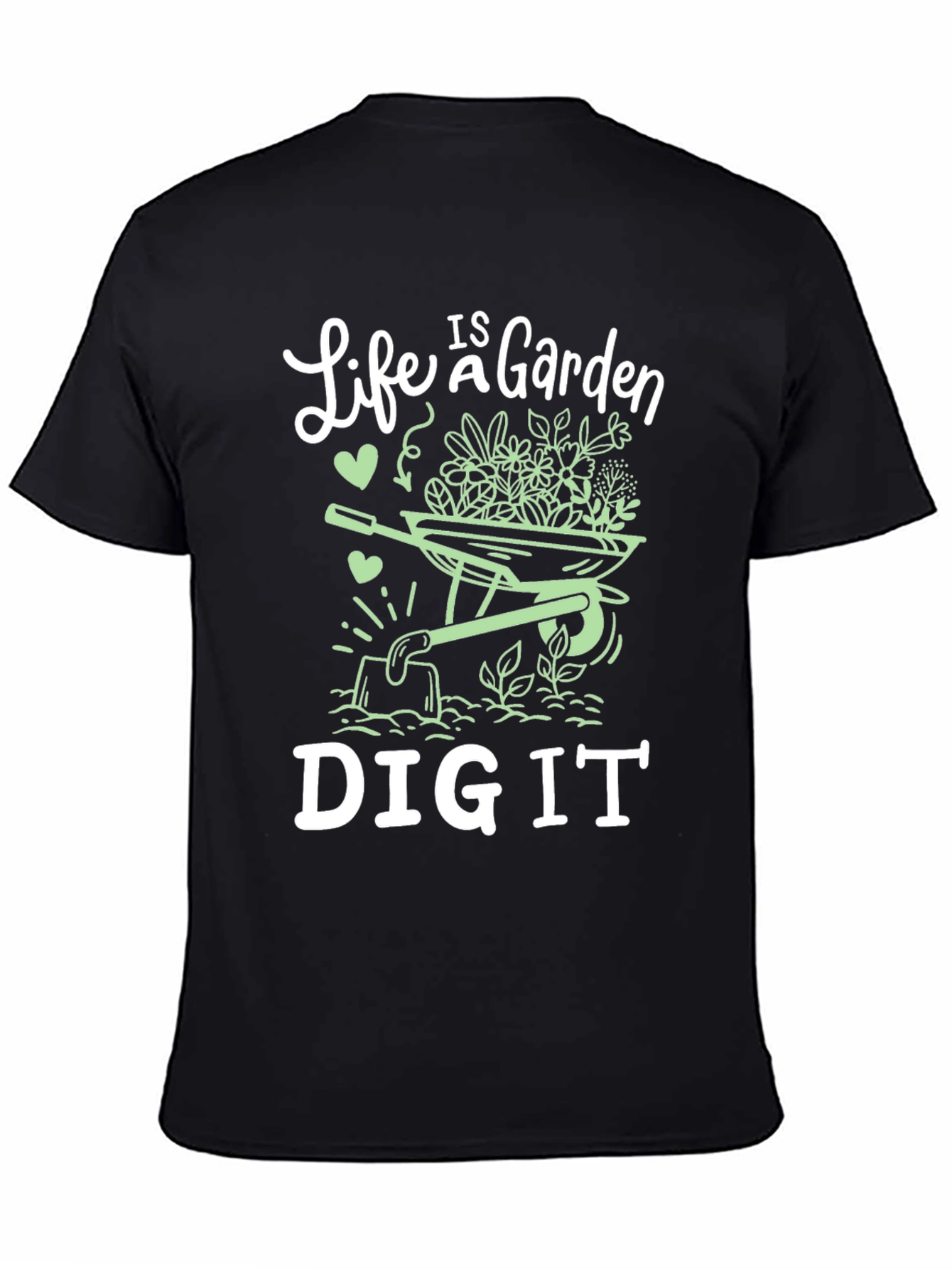 Life is a Garden Dig It Graphic Tee