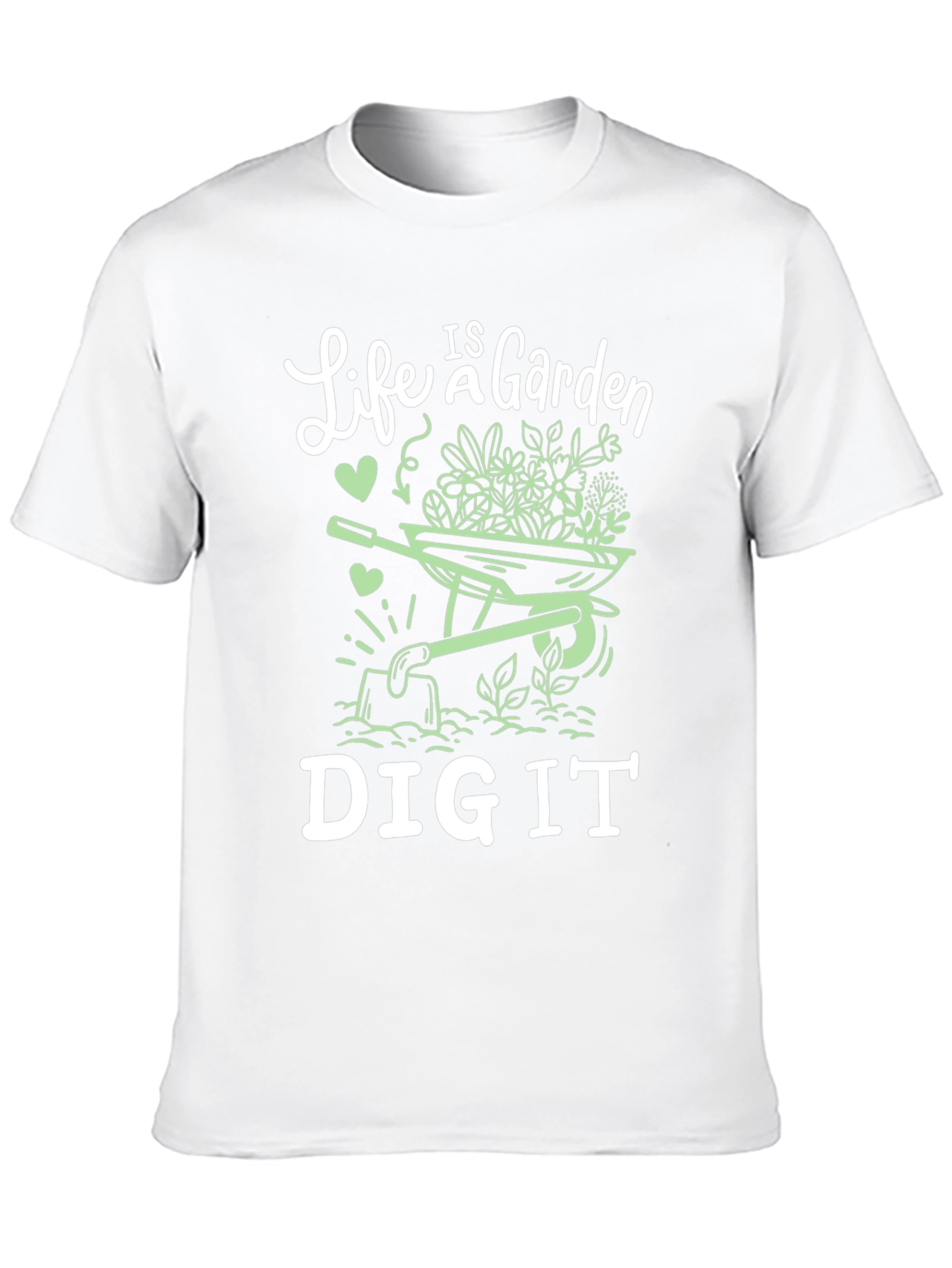 Life is a Garden Dig It Graphic Tee