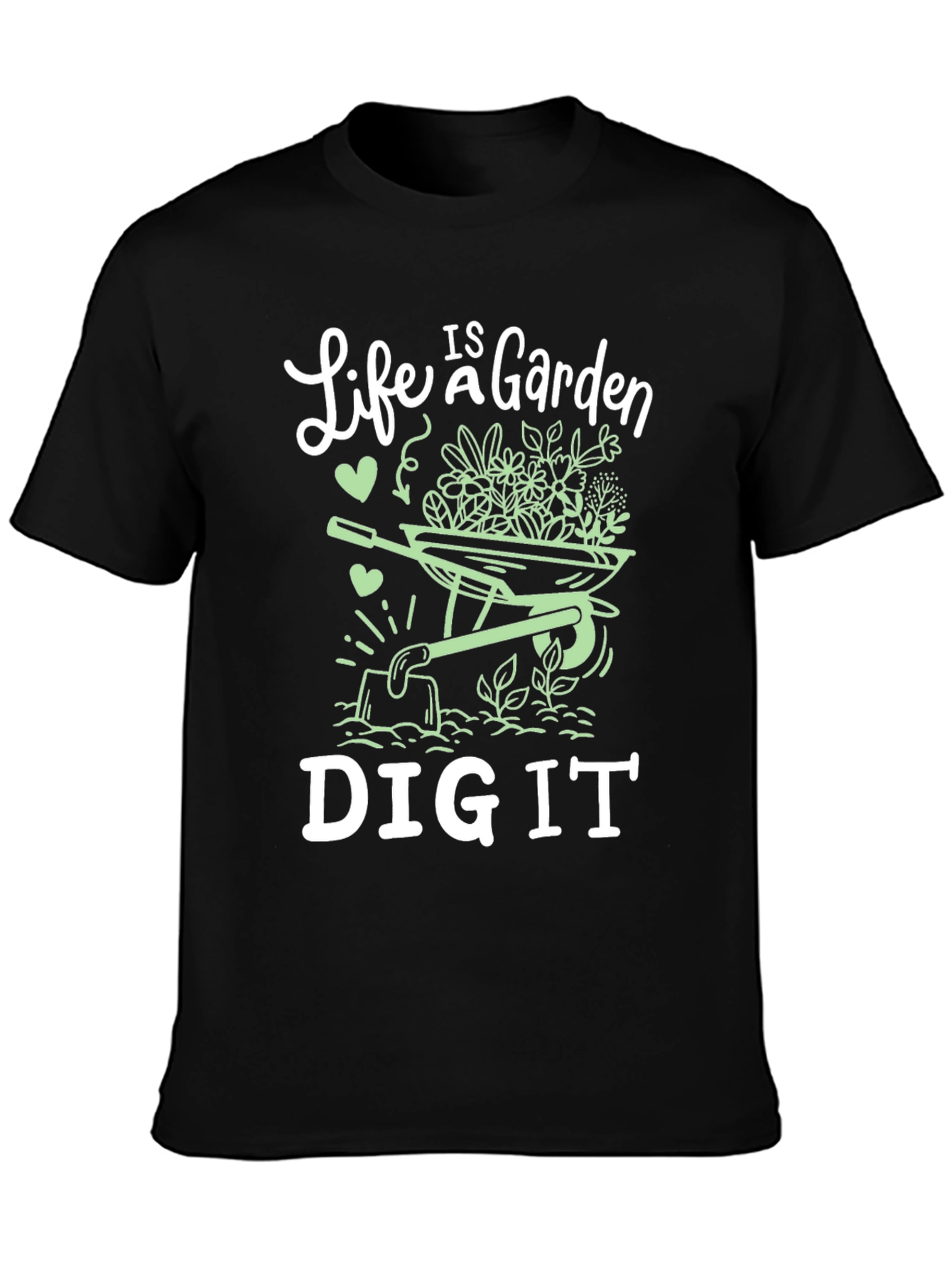 Life is a Garden Dig It Graphic Tee