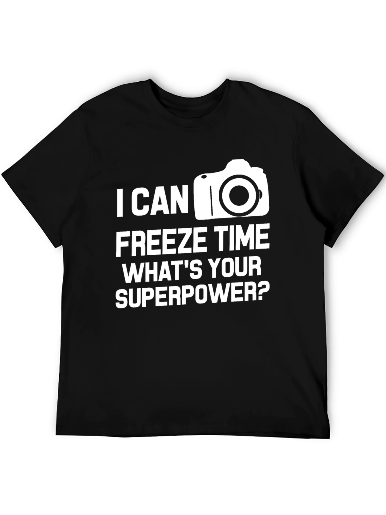I Can Freeze Time Photographer T-Shirt