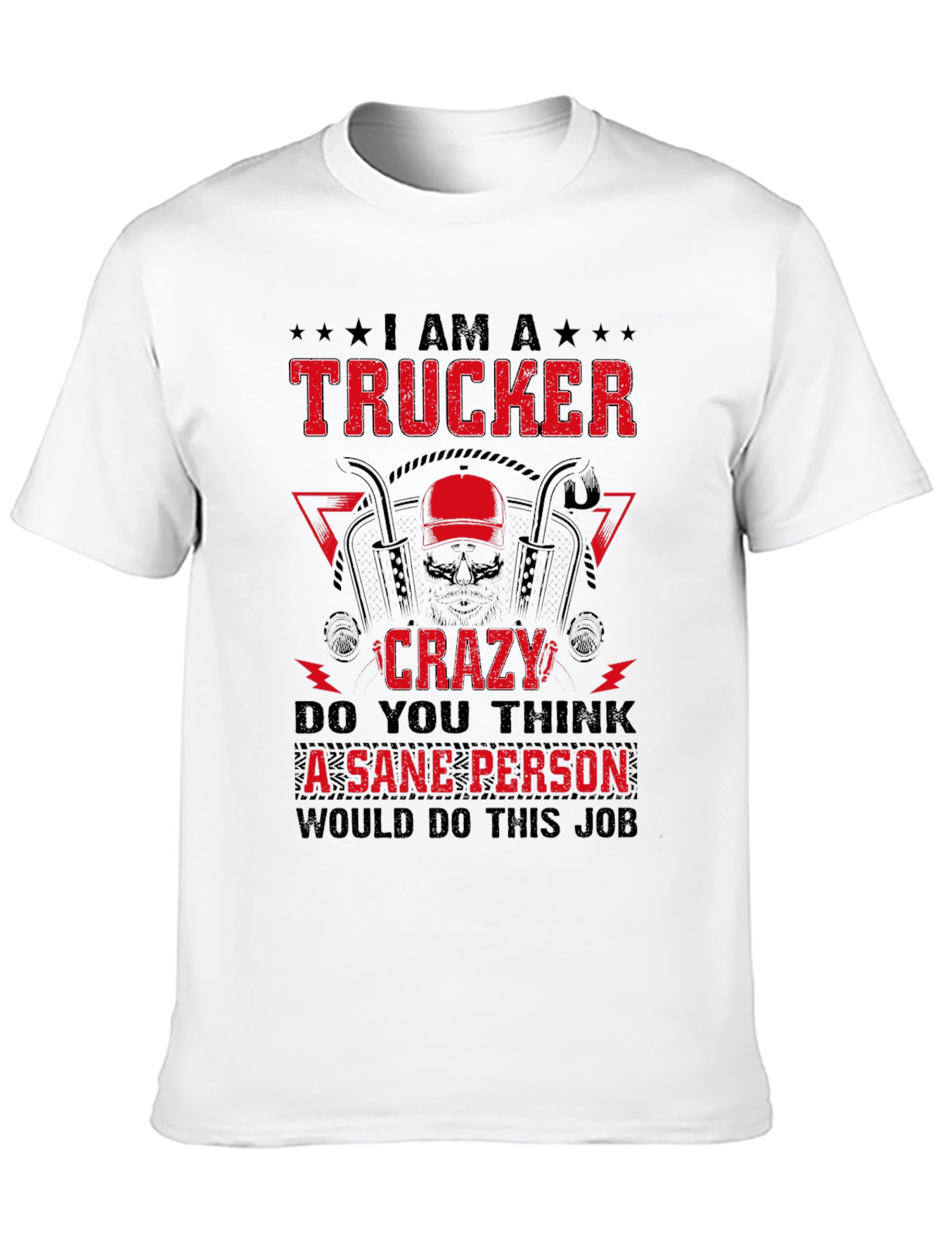I Am A Trucker Crazy - Graphic Tee