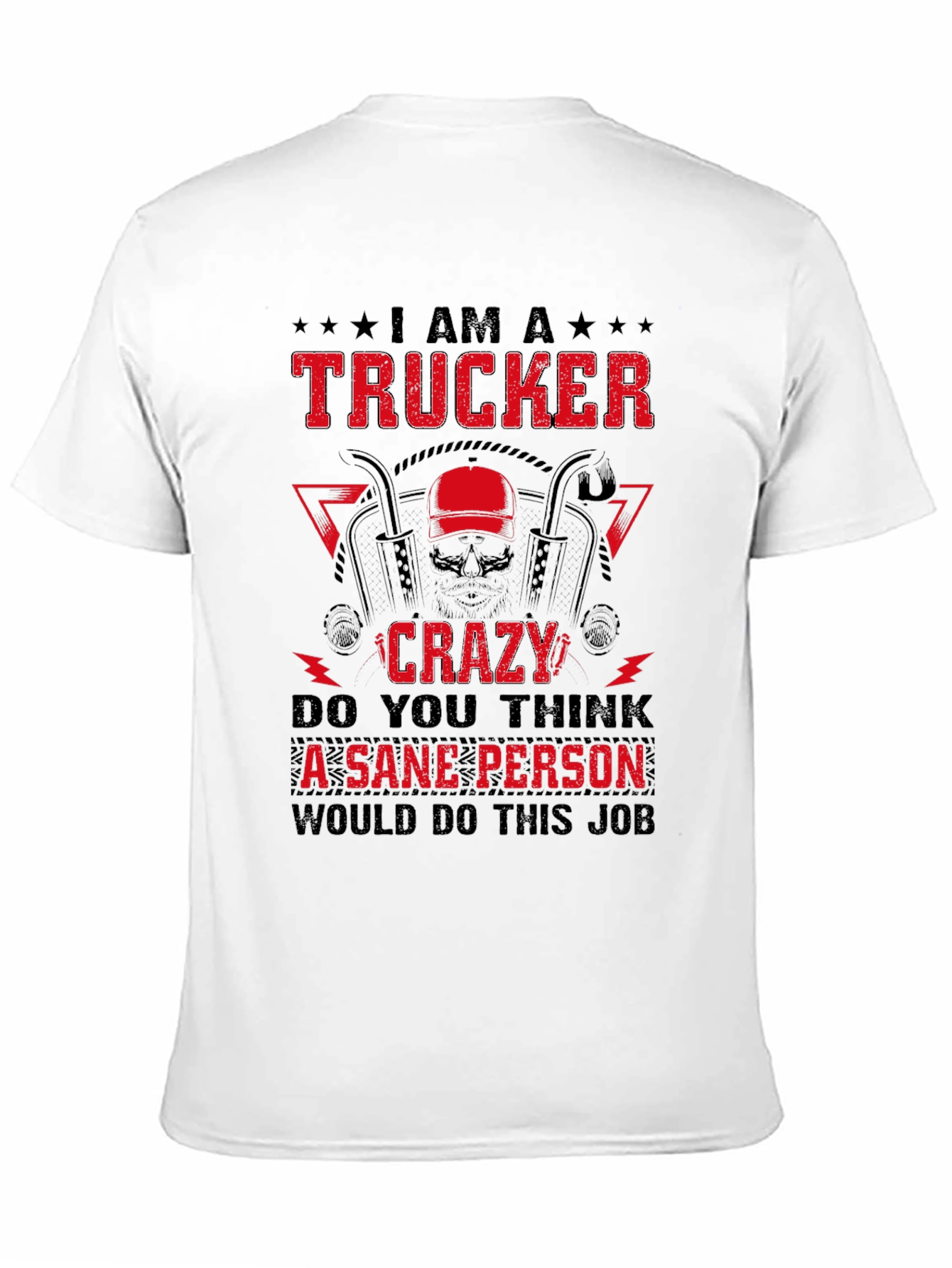 I Am A Trucker Crazy - Graphic Tee