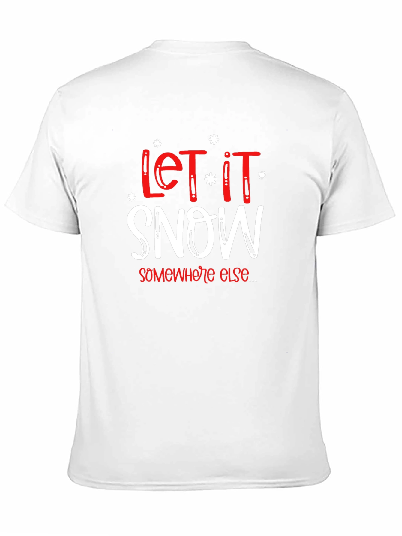 Let It Snow T-Shirt - Funny Holiday Graphic Tee
