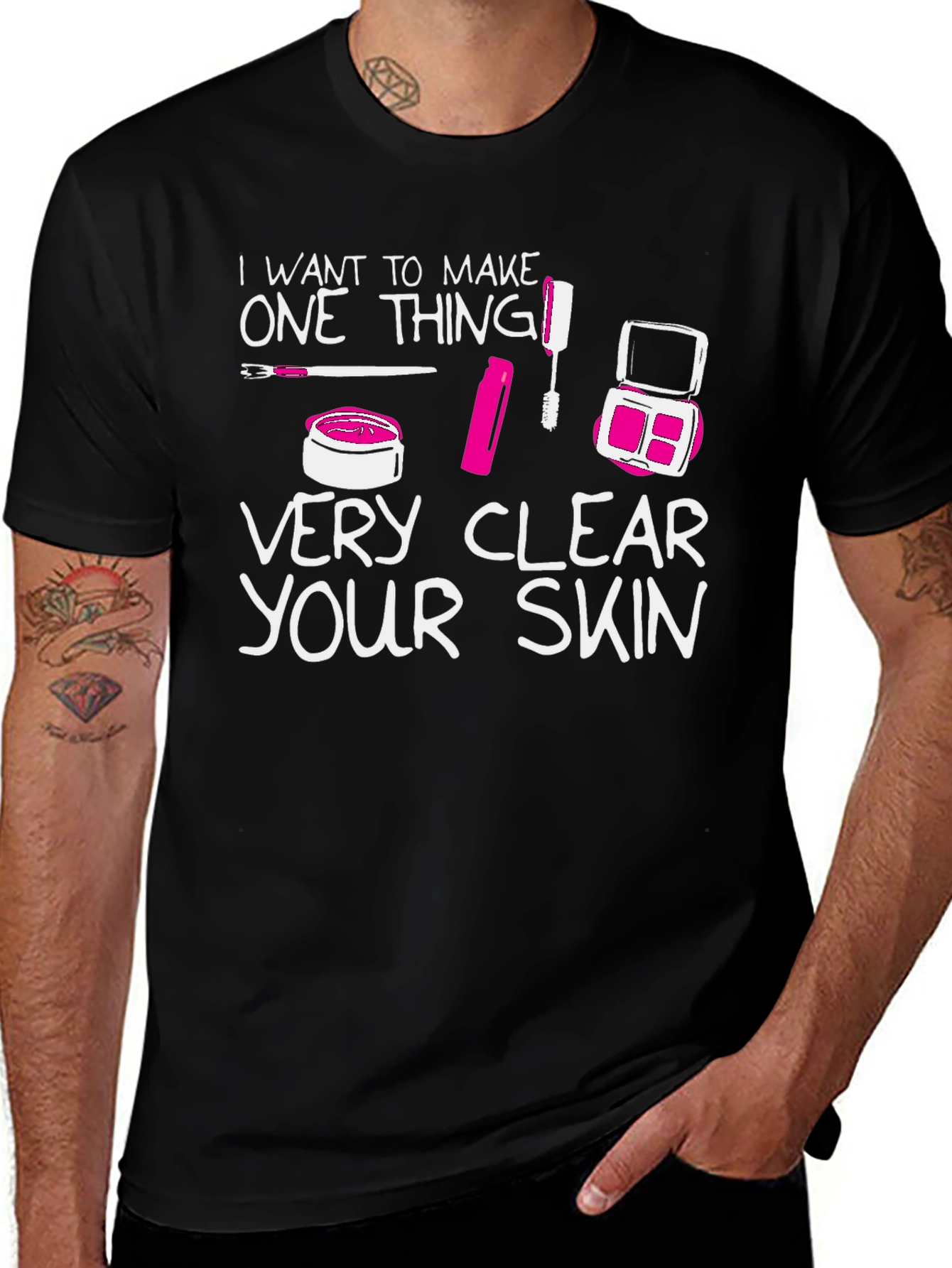 Makeup Lover T-Shirt - Very Clear Your Skin