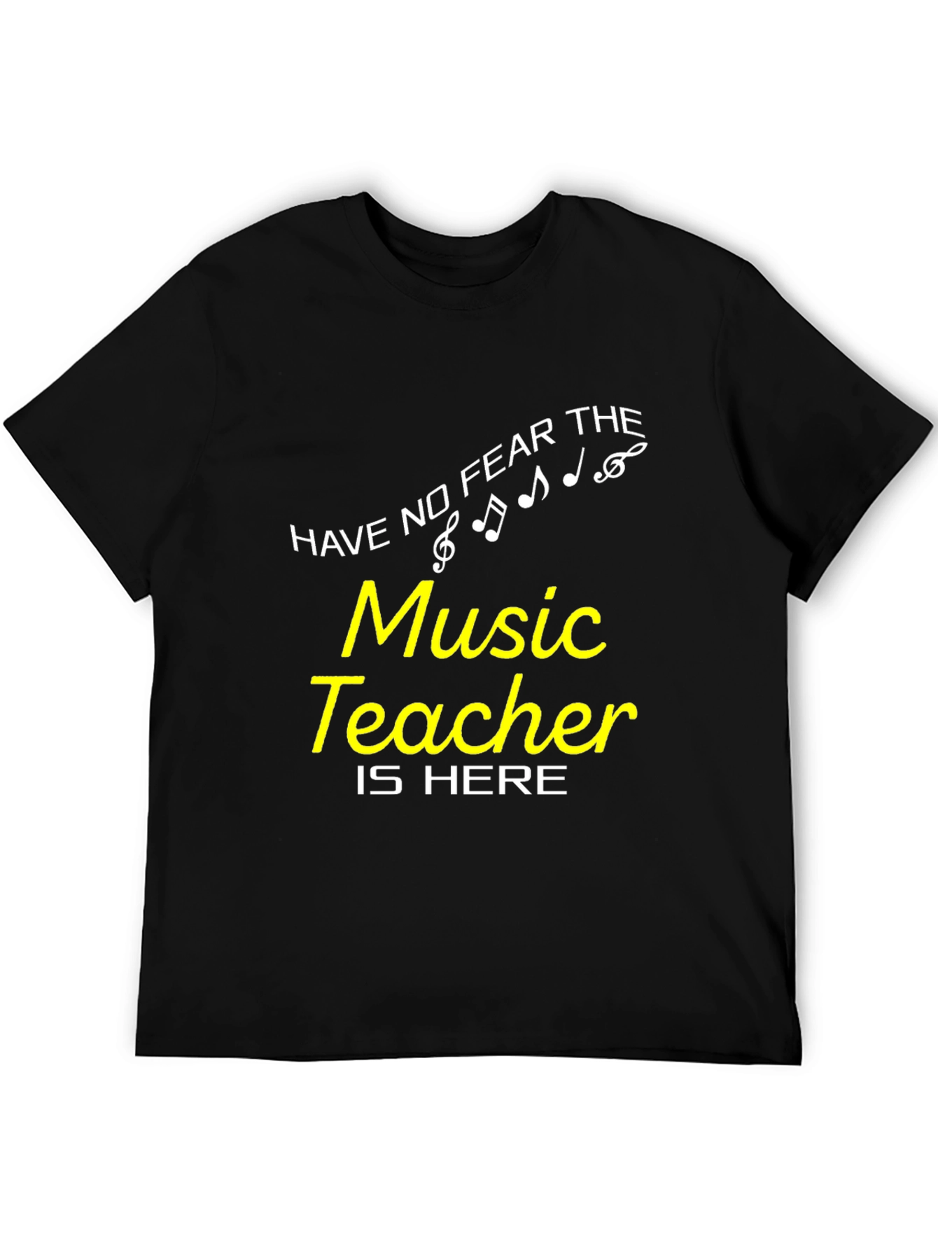 Music Teacher T-Shirt - Have No Fear!
