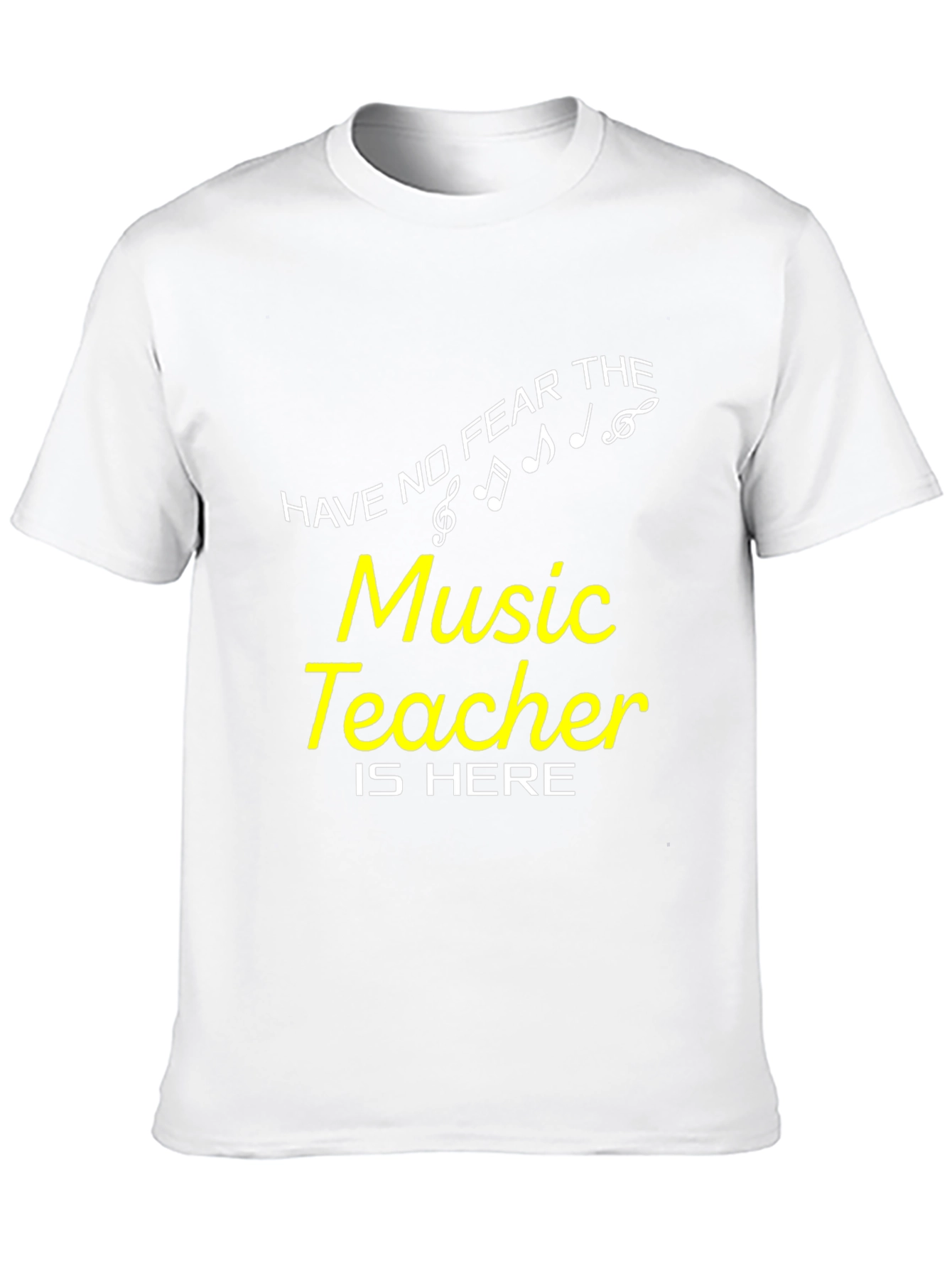 Music Teacher T-Shirt - Have No Fear!