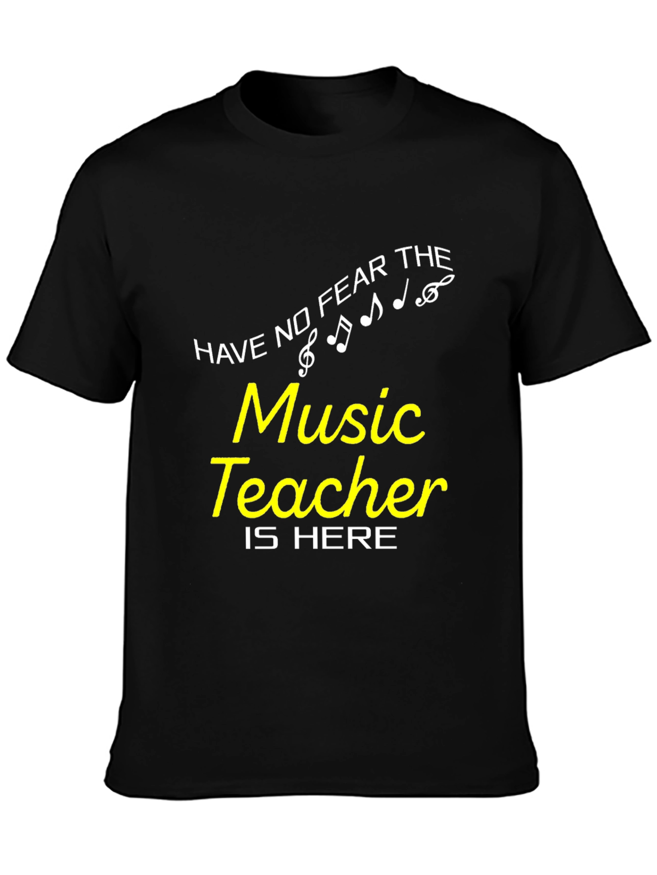 Music Teacher T-Shirt - Have No Fear!