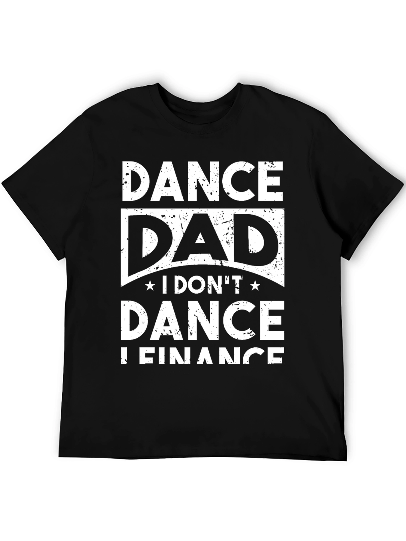 Dance Dad T-Shirt - I DONT Dance I Finance