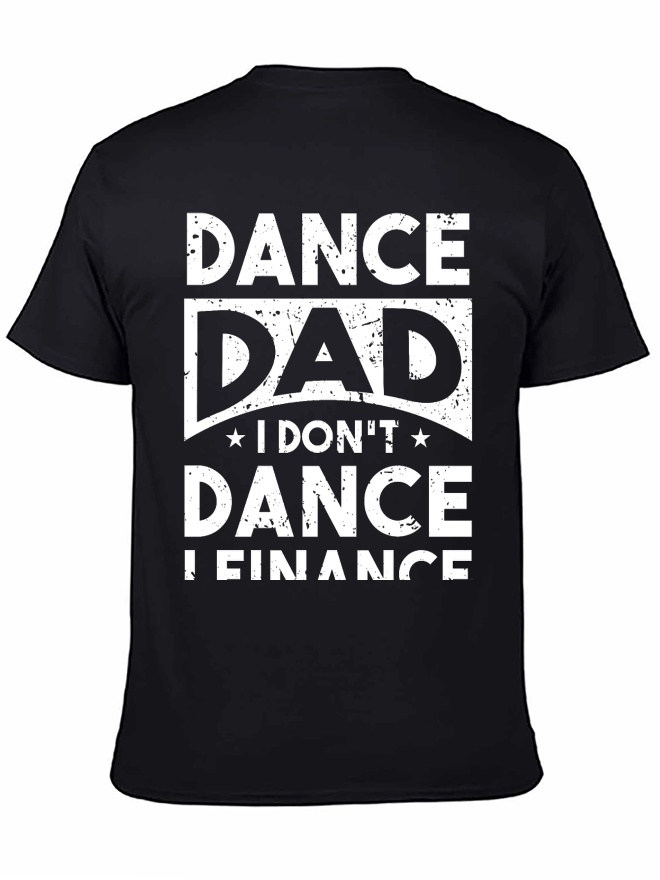 Dance Dad T-Shirt - I DONT Dance I Finance