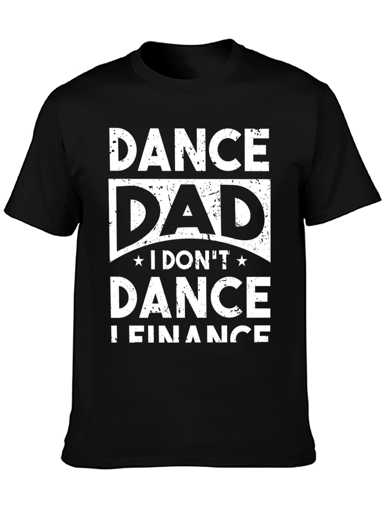 Dance Dad T-Shirt - I DONT Dance I Finance