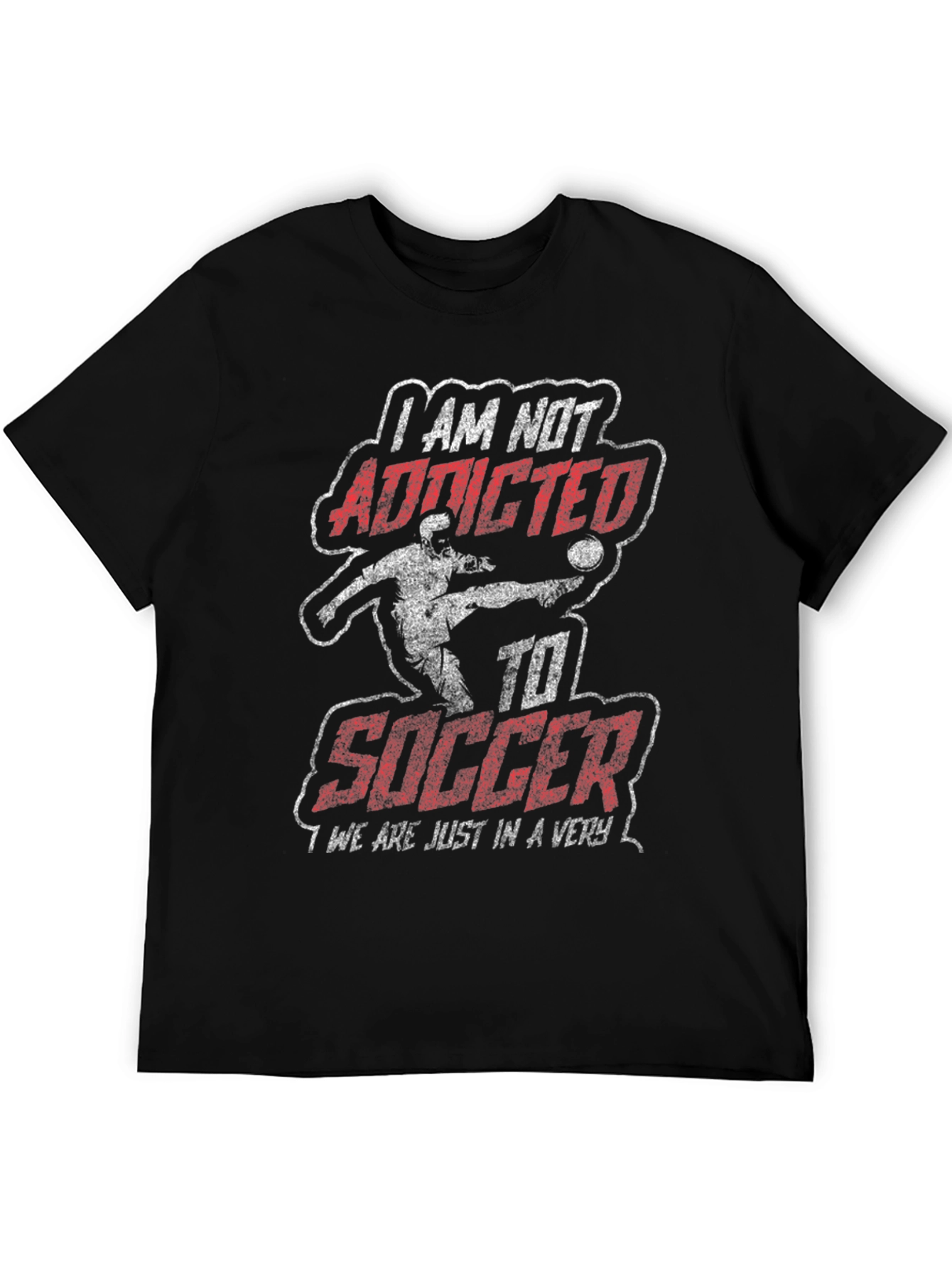 I AM NOT ADDICTED to Soccer Graphic Tee
