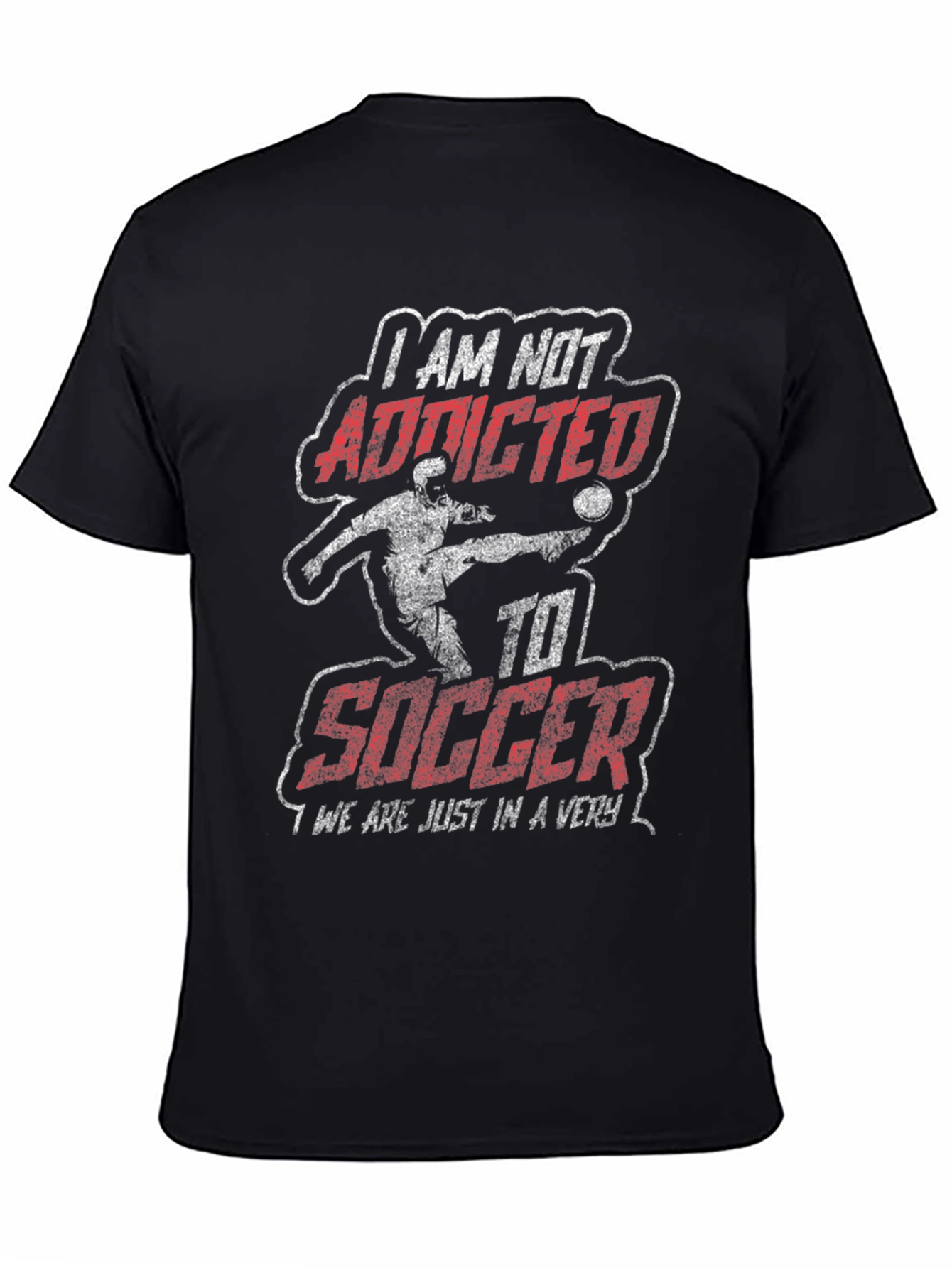 I AM NOT ADDICTED to Soccer Graphic Tee
