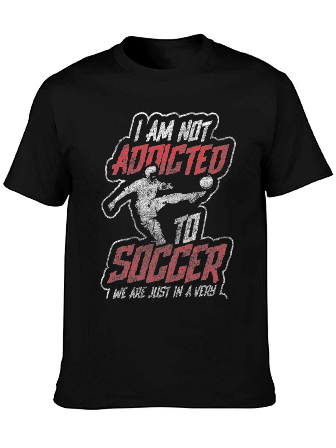 I AM NOT ADDICTED to Soccer Graphic Tee
