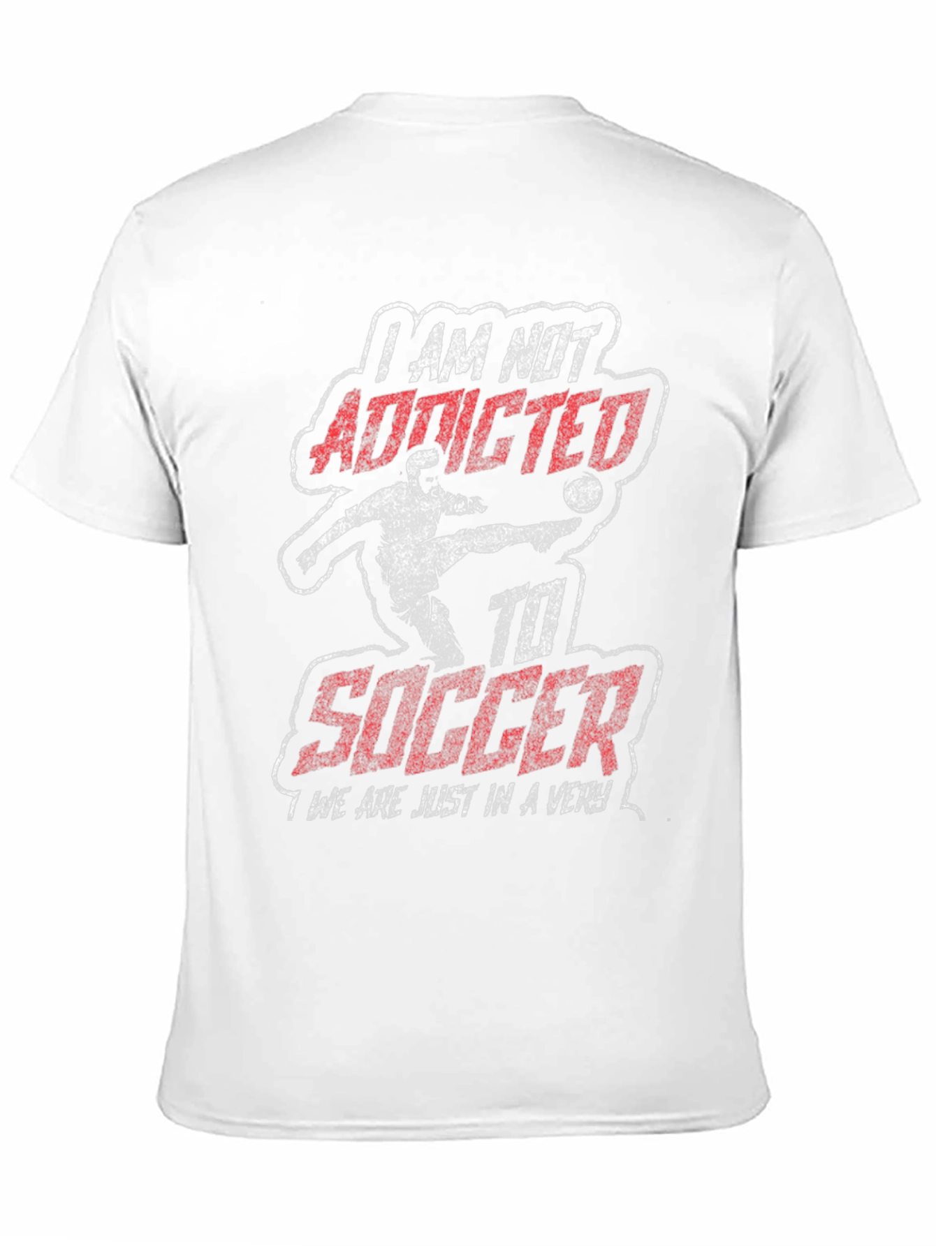 I AM NOT ADDICTED to Soccer Graphic Tee