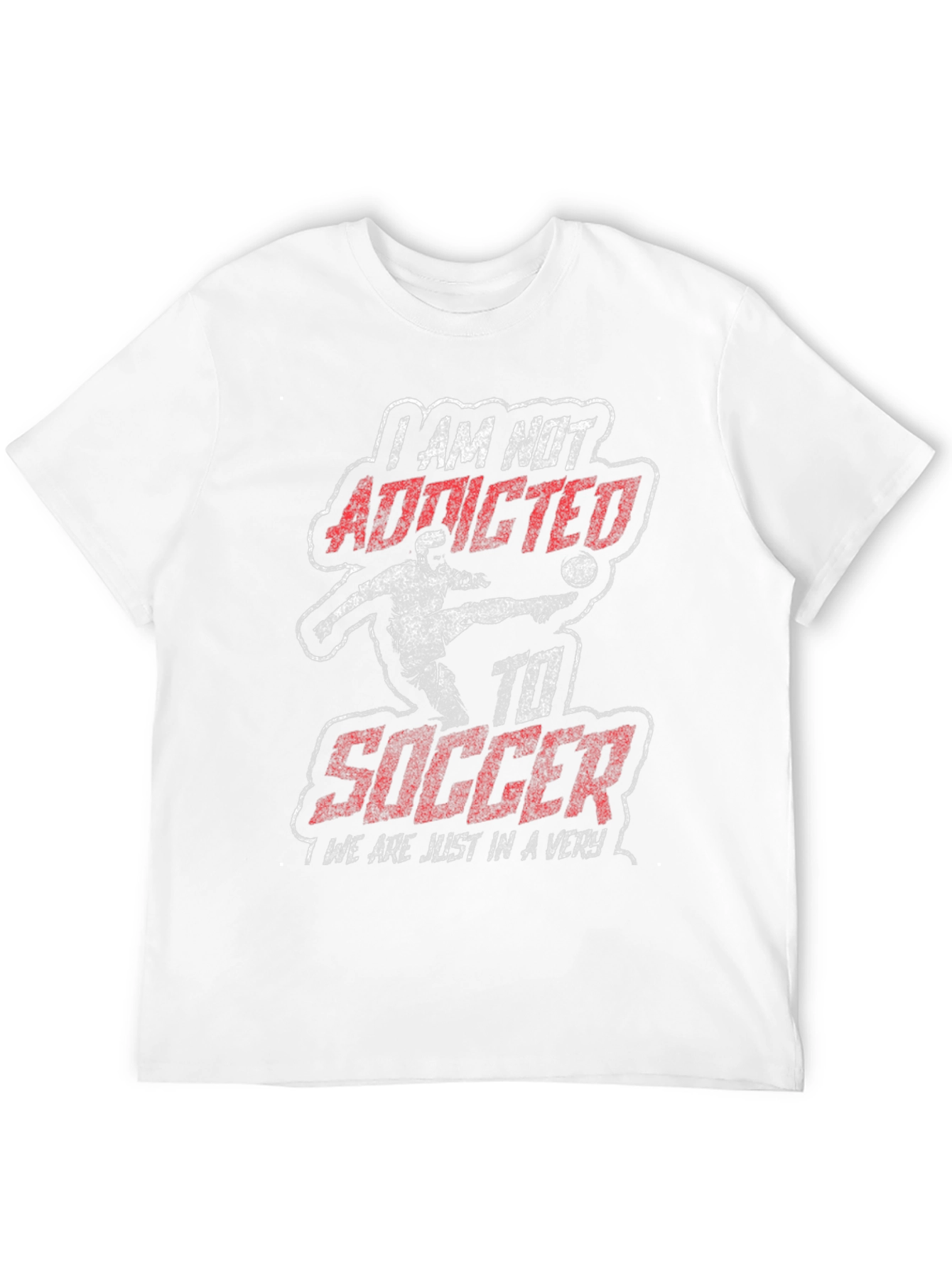 I AM NOT ADDICTED to Soccer Graphic Tee