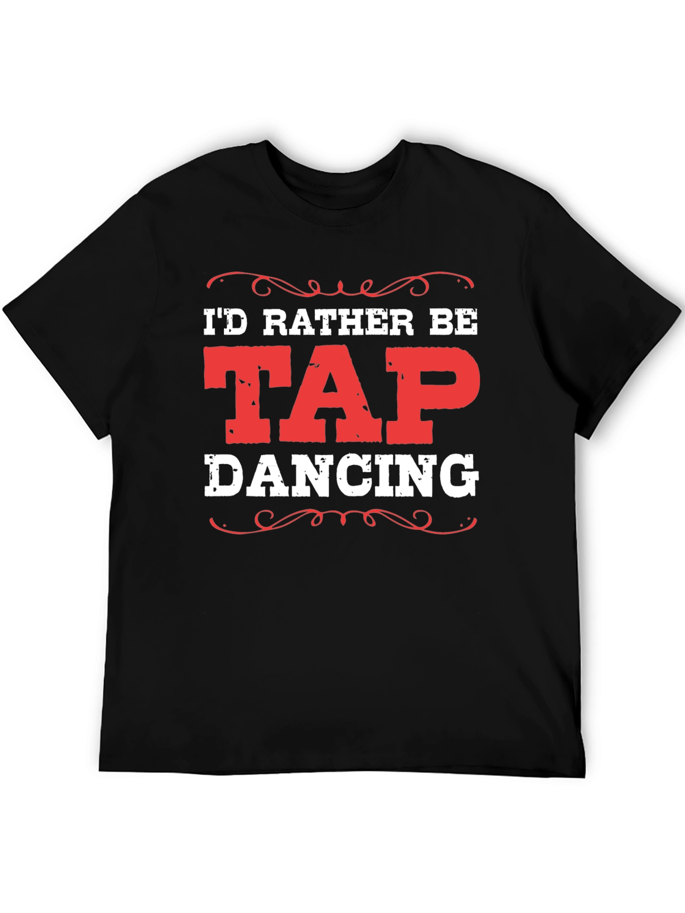Id Rather Be Tap Dancing Black T-Shirt