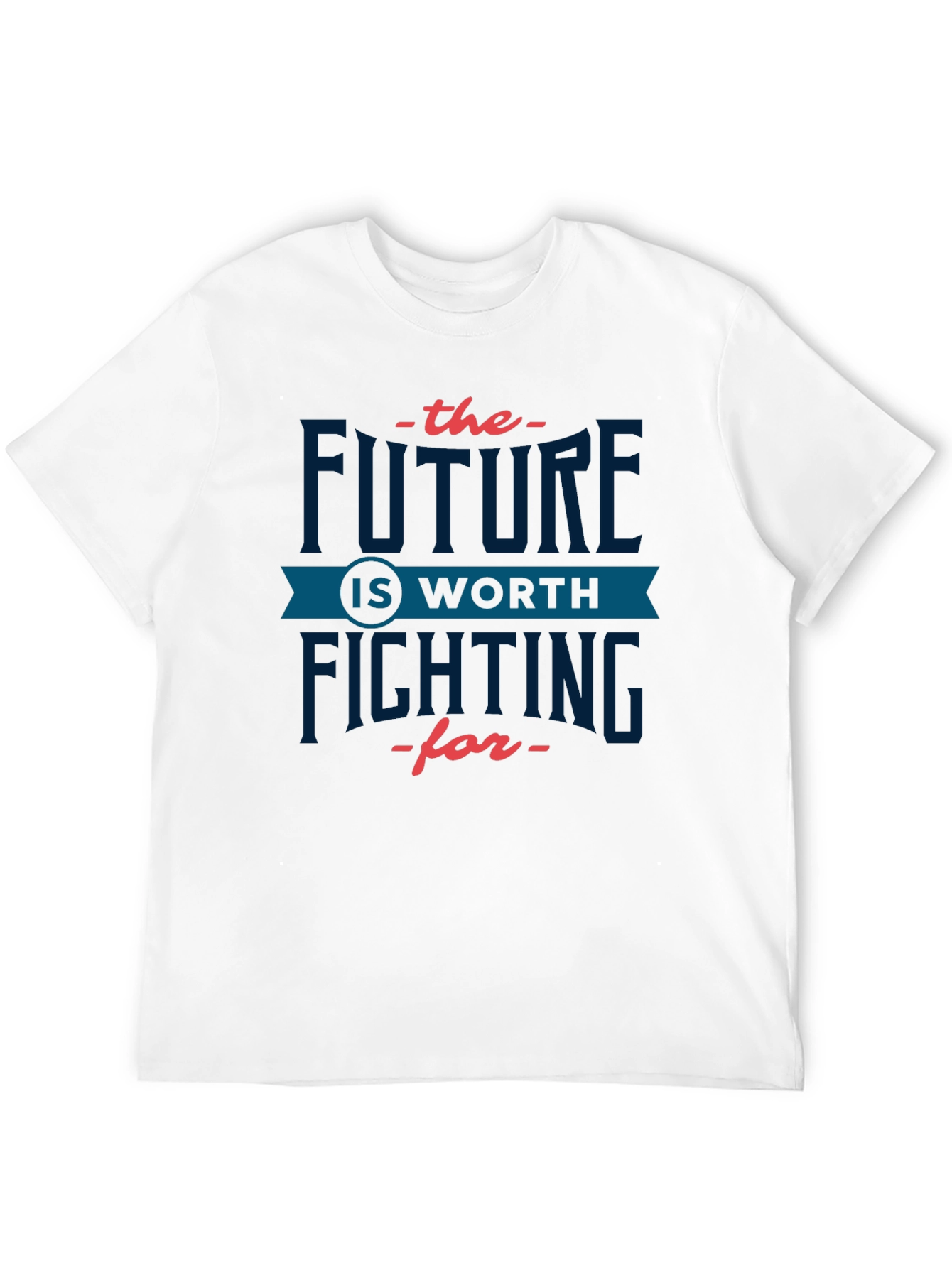 Future Is Worth Fighting For Graphic T-Shirt